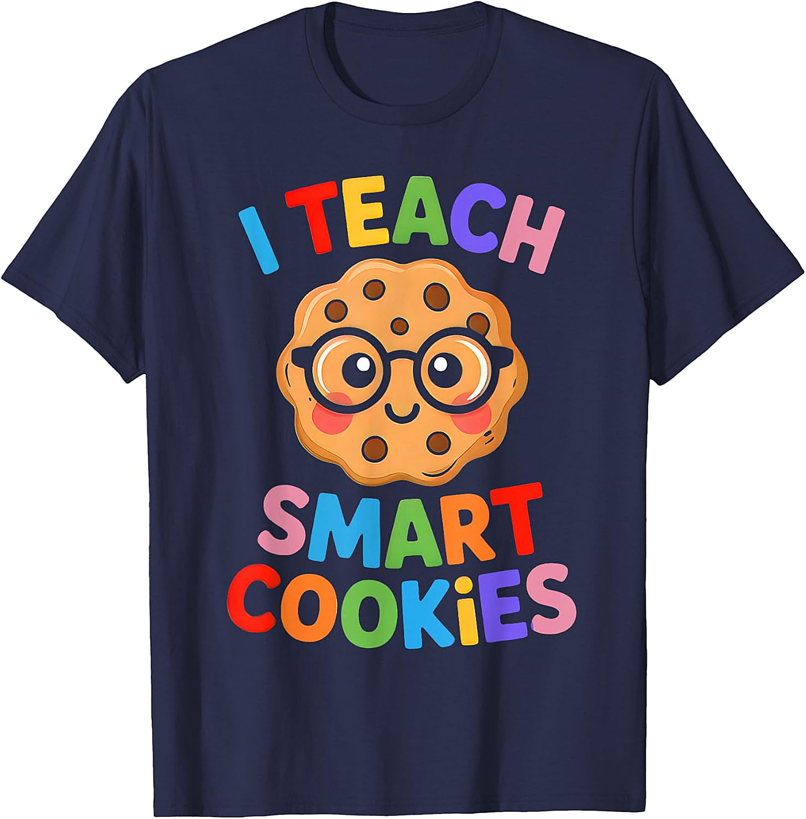 I Teach Smart Cookies T-Shirt | Funny Teacher Graphic Tee