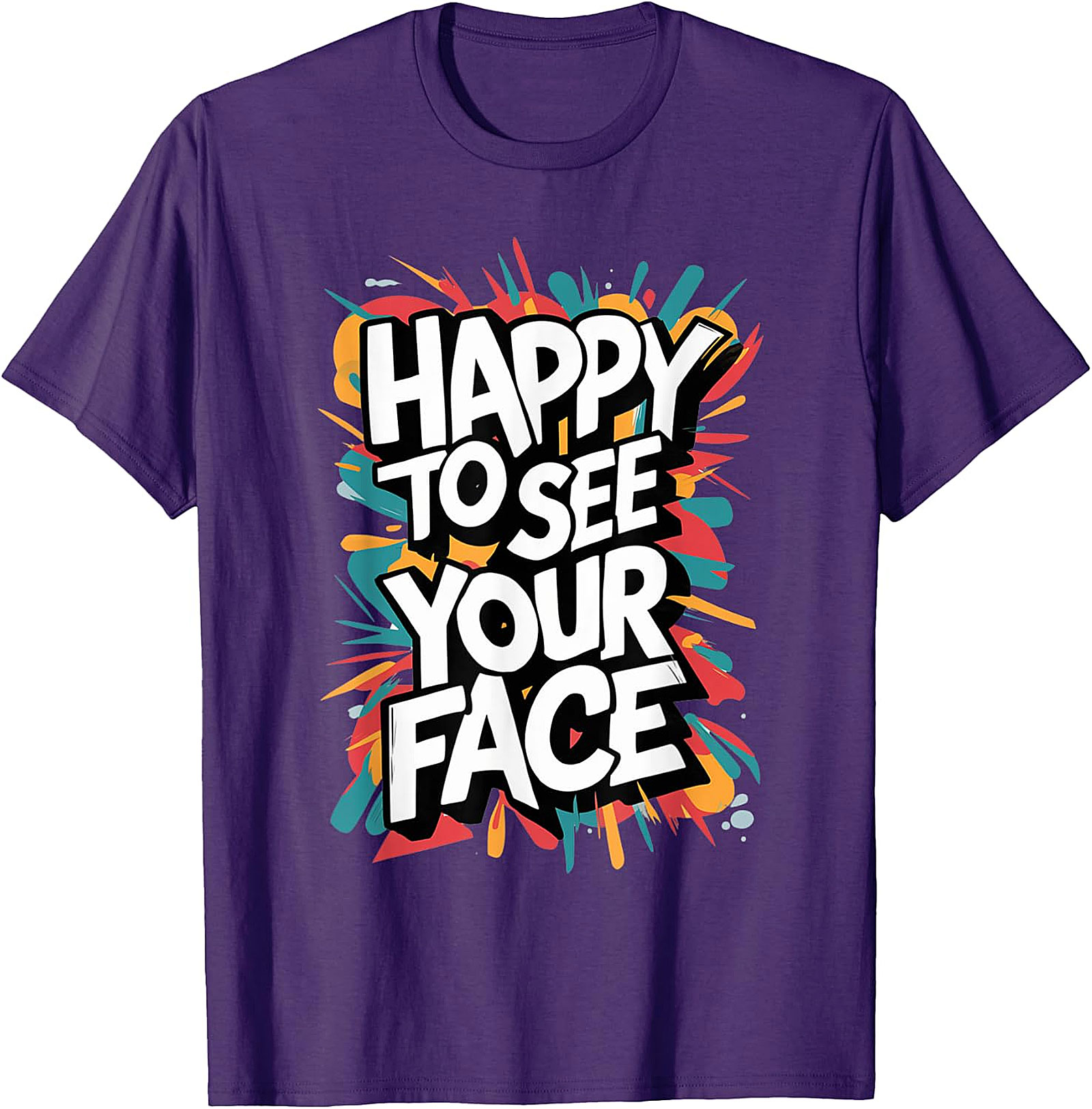 Happy To See Your Face T-Shirt | Funny Teacher Graphic Tee