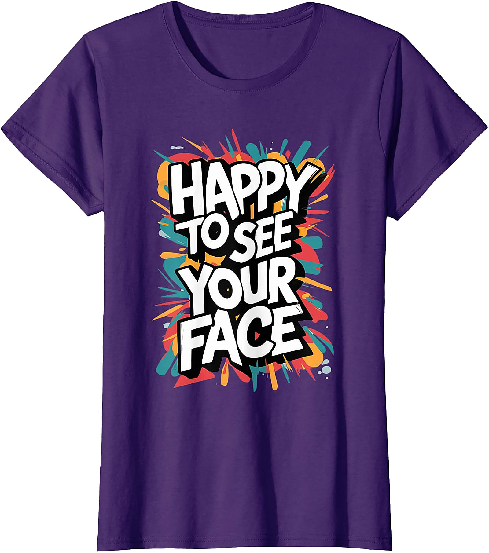 Happy To See Your Face T-Shirt | Funny Teacher Graphic Tee
