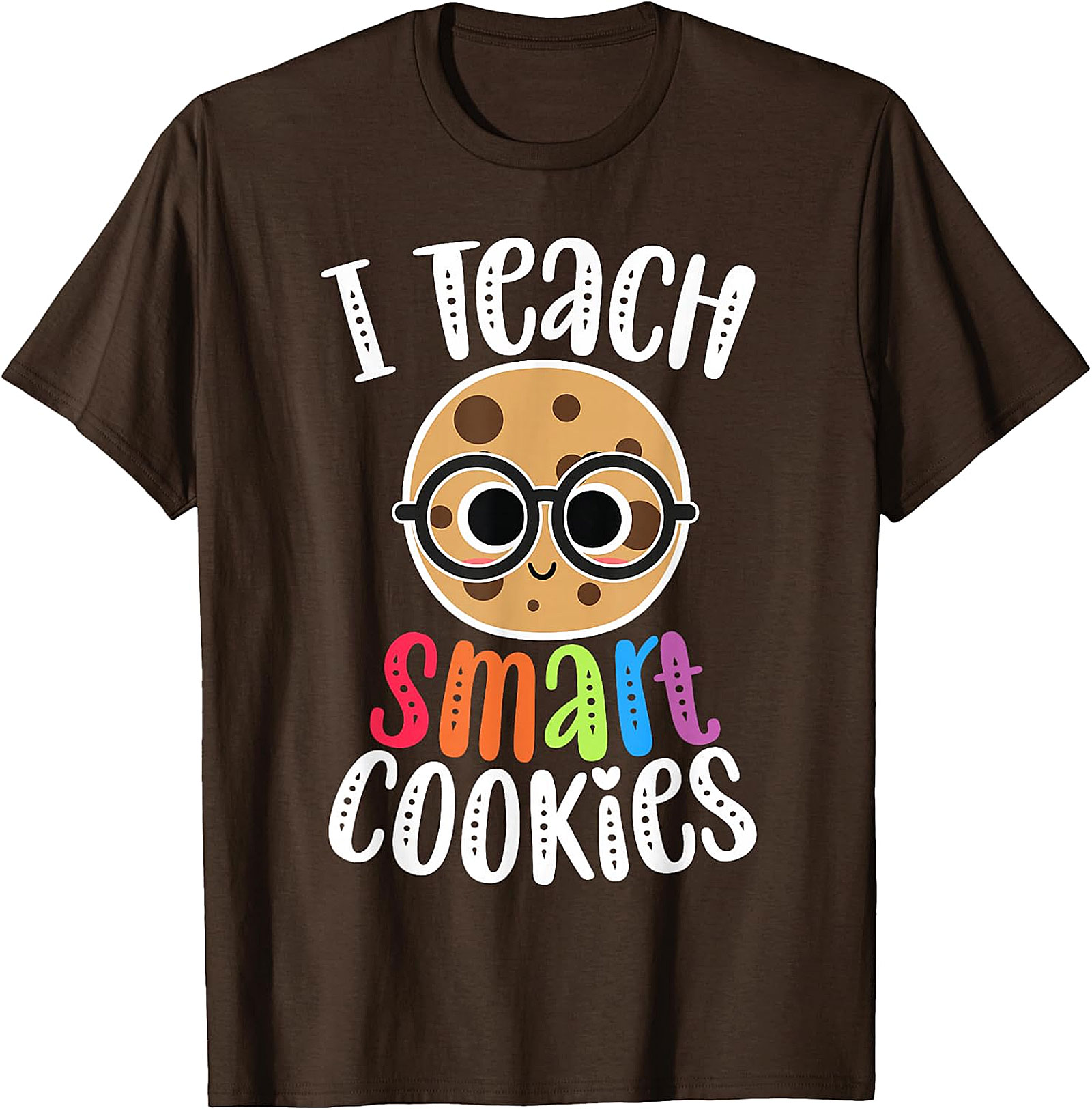 I Teach Smart Cookies T-Shirt | Funny Teacher Tee