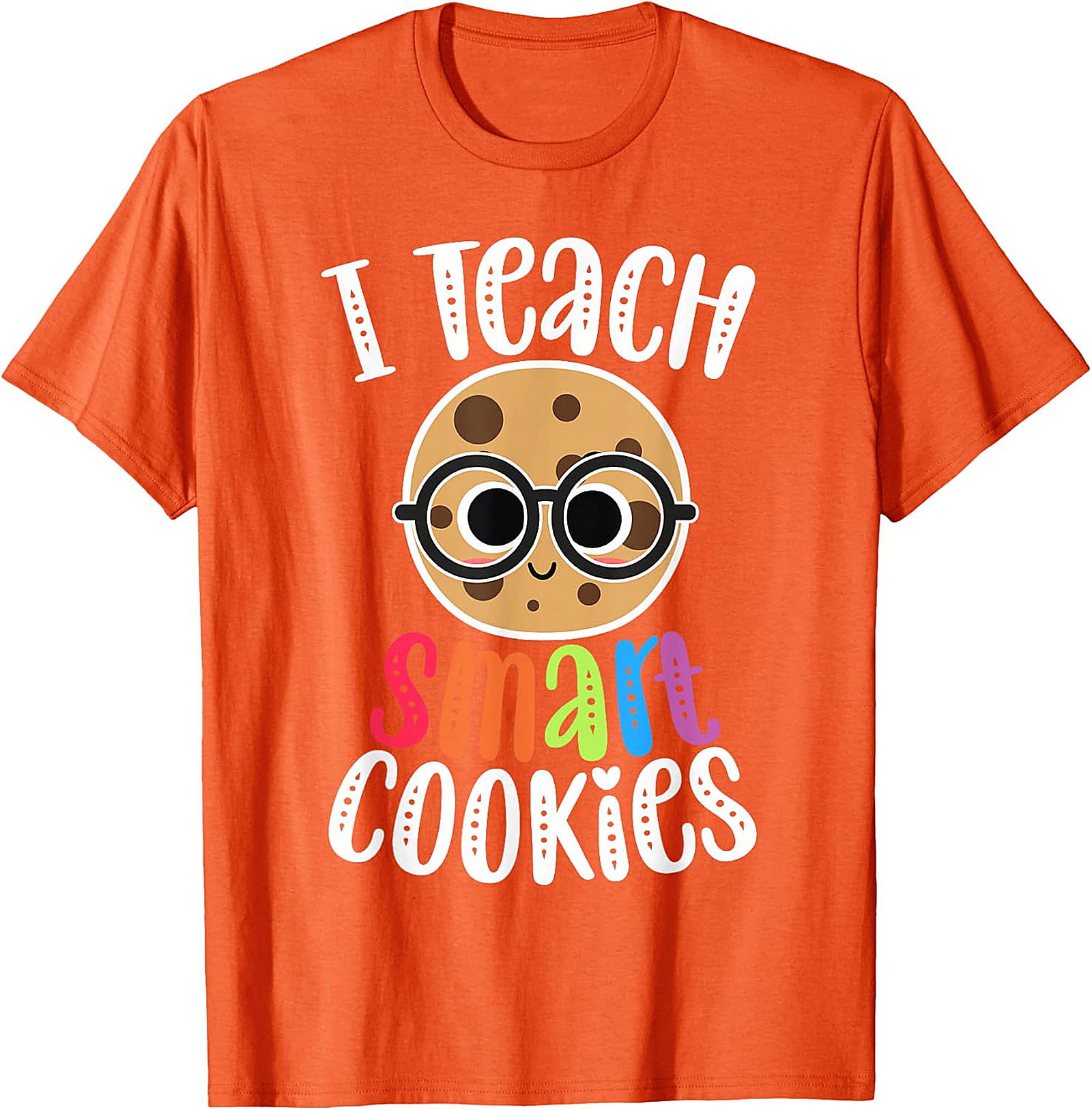 I Teach Smart Cookies T-Shirt | Funny Teacher Tee