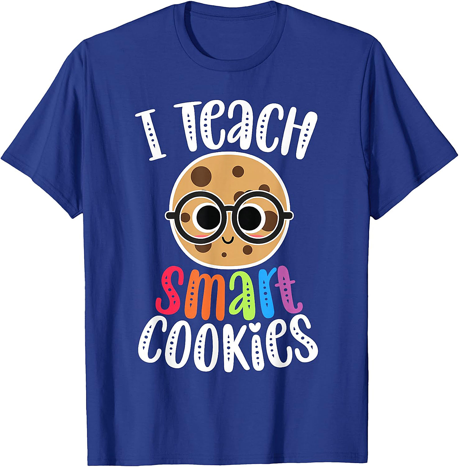 I Teach Smart Cookies T-Shirt | Funny Teacher Tee