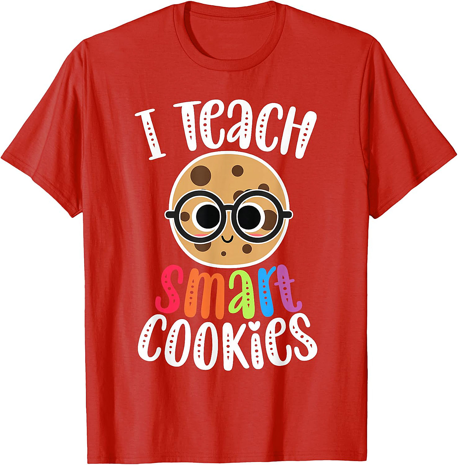 I Teach Smart Cookies T-Shirt | Funny Teacher Tee