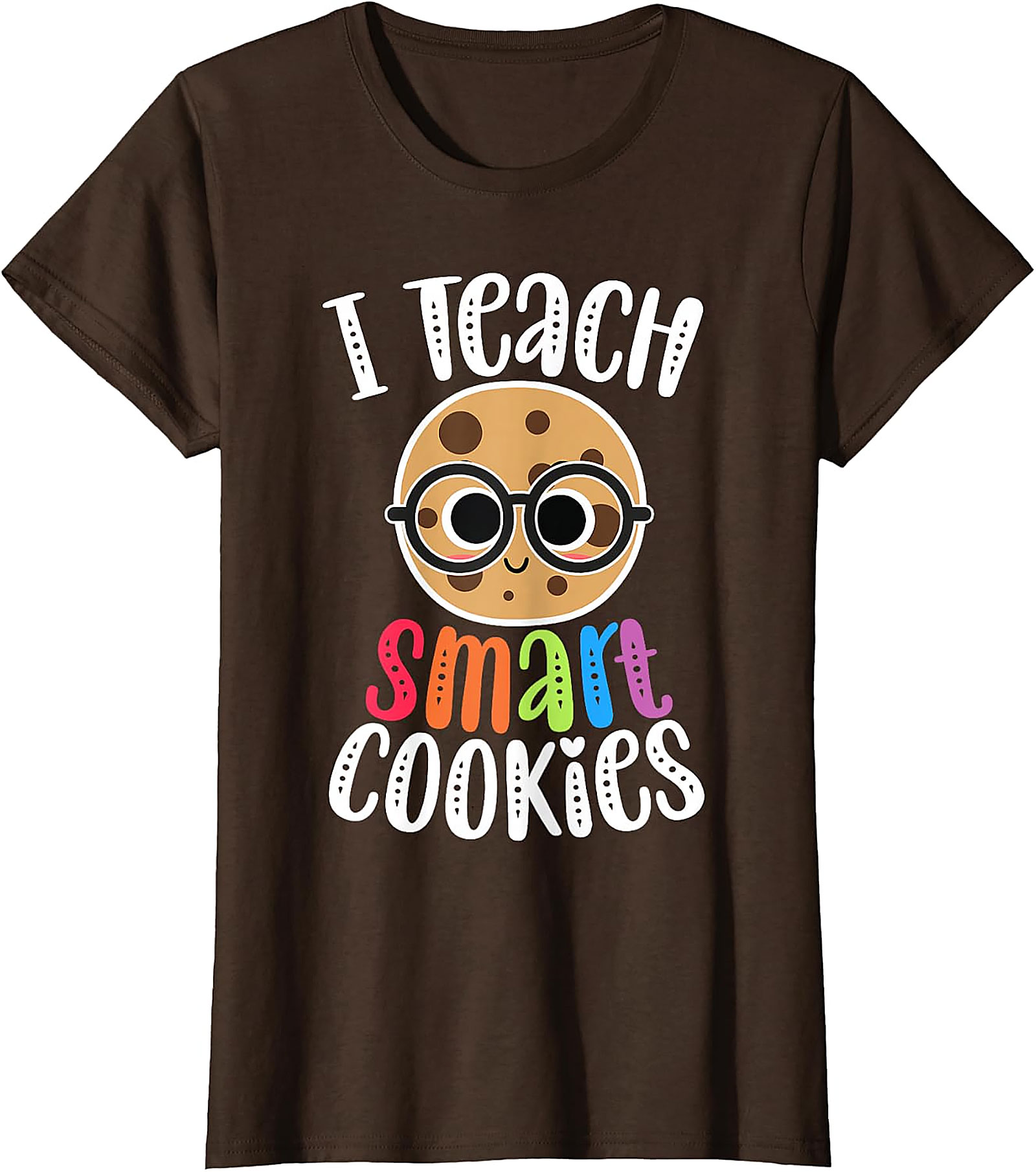 I Teach Smart Cookies T-Shirt | Funny Teacher Tee