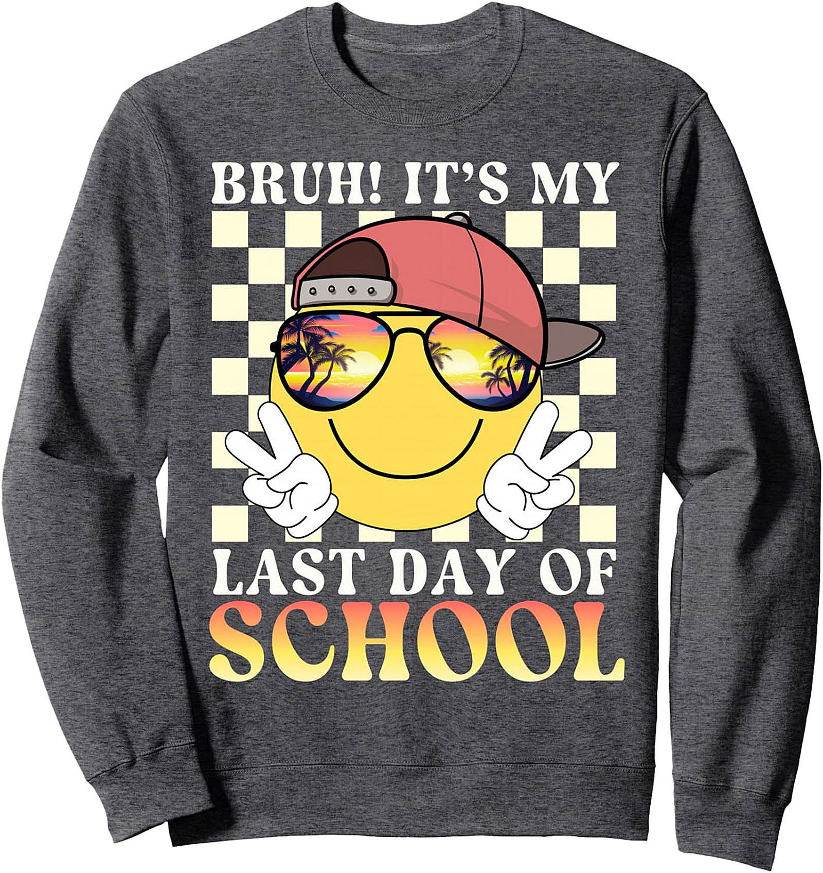 Bruh Last Day of School Sweatshirt | Summer Vibes Pullover