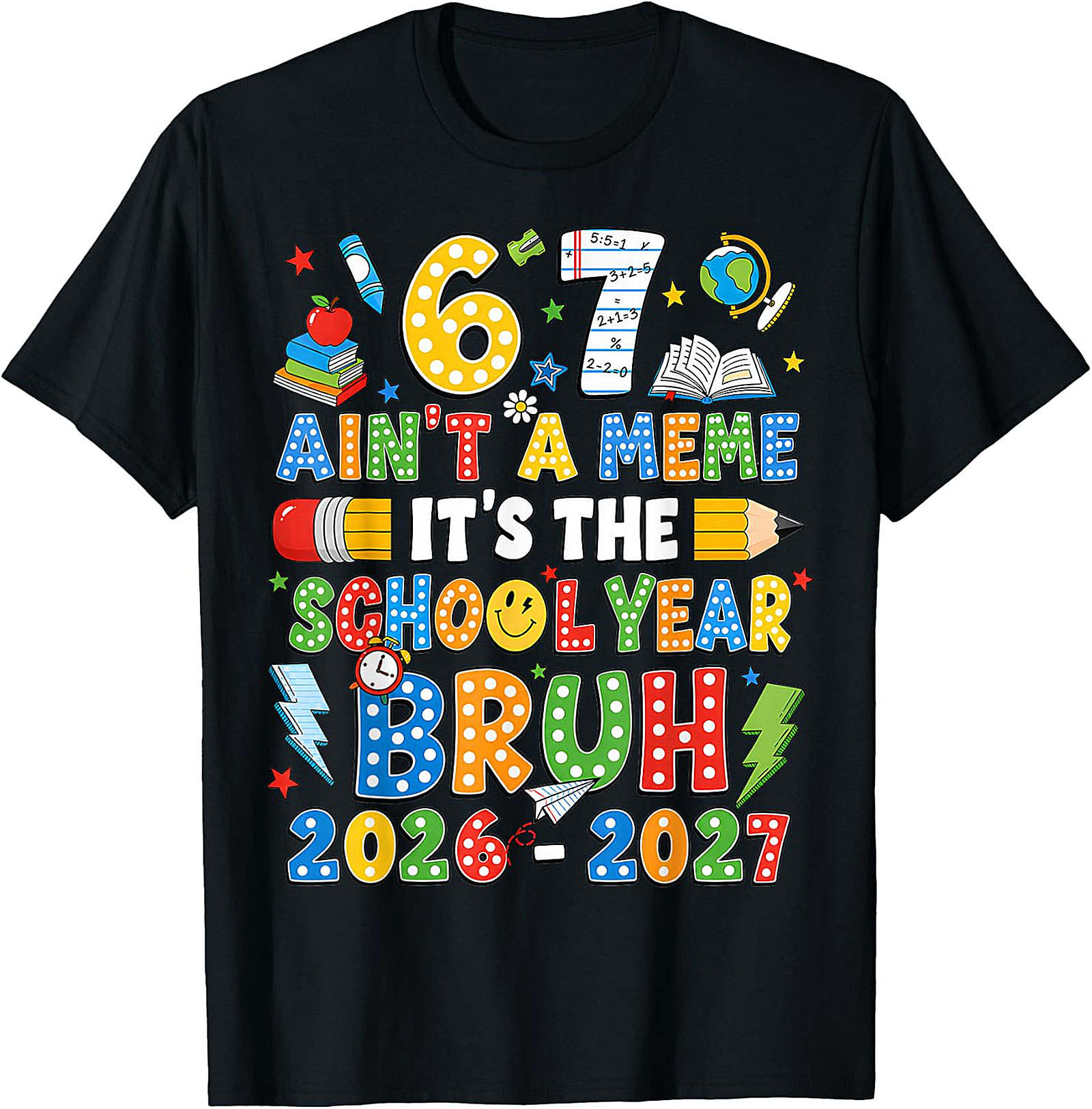 Bruh 67 School Year 2026-2027 T-Shirt | Funny Back to School Tee
