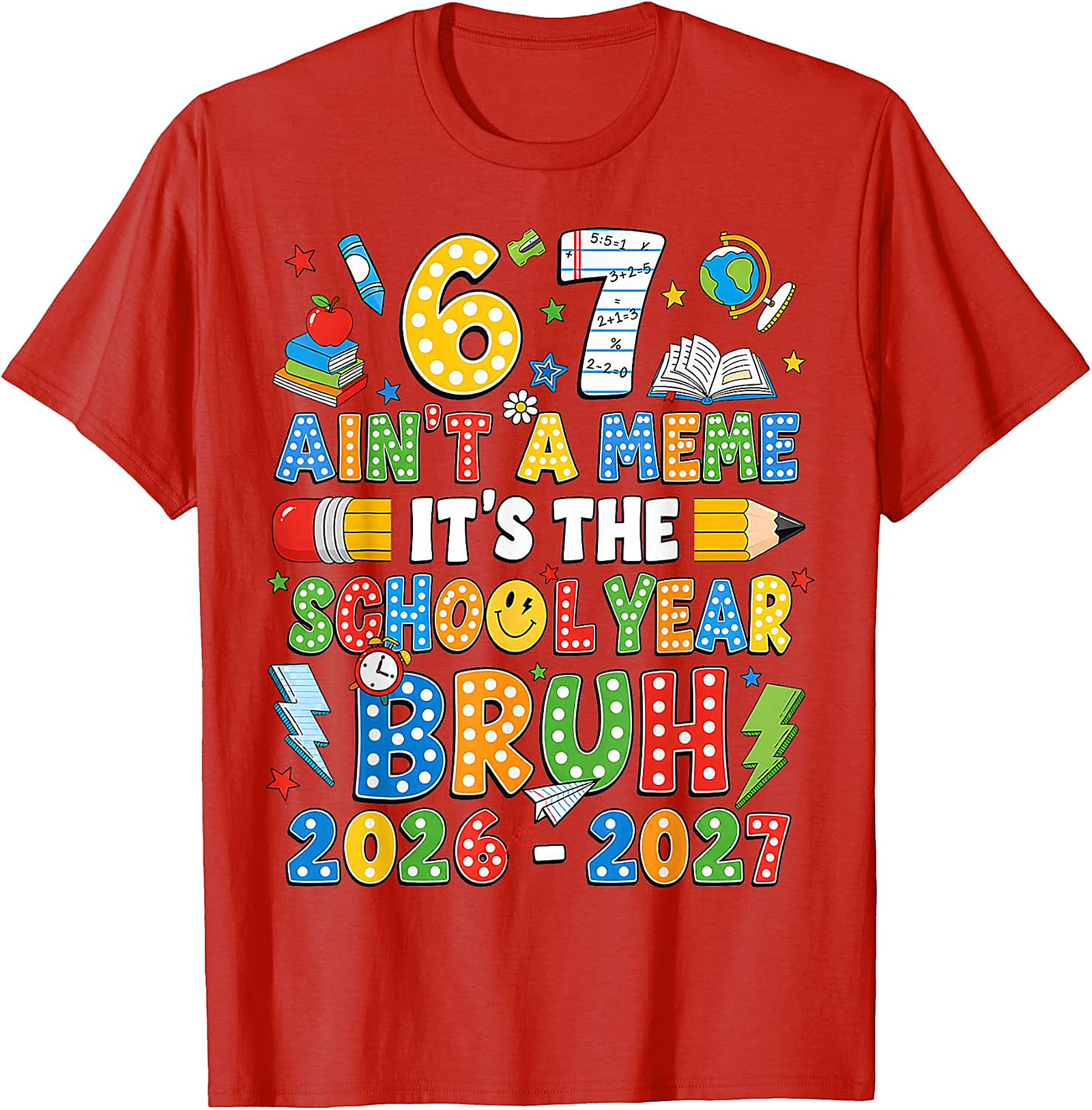 Bruh 67 School Year 2026-2027 T-Shirt | Funny Back to School Tee
