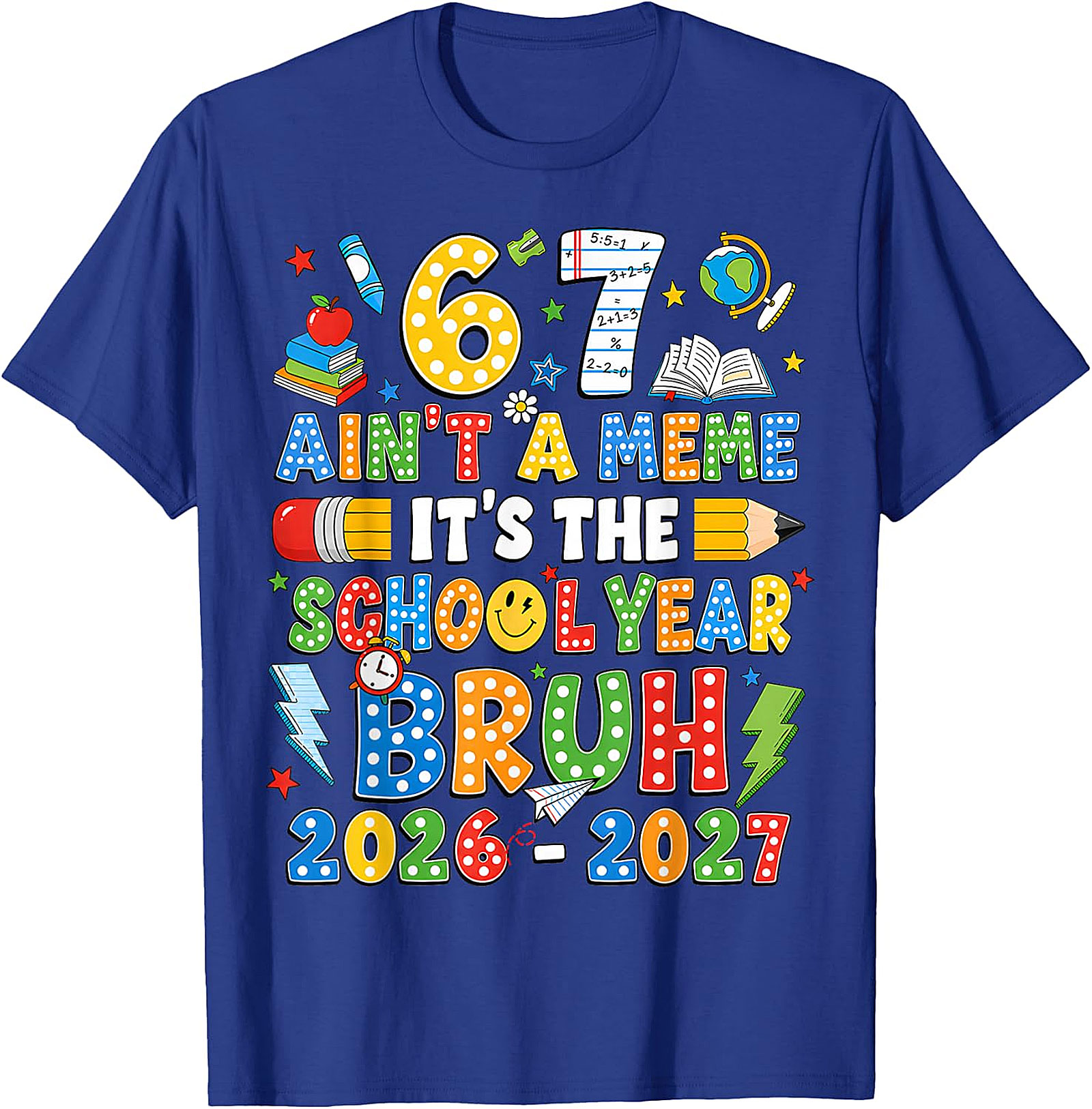 Bruh 67 School Year 2026-2027 T-Shirt | Funny Back to School Tee