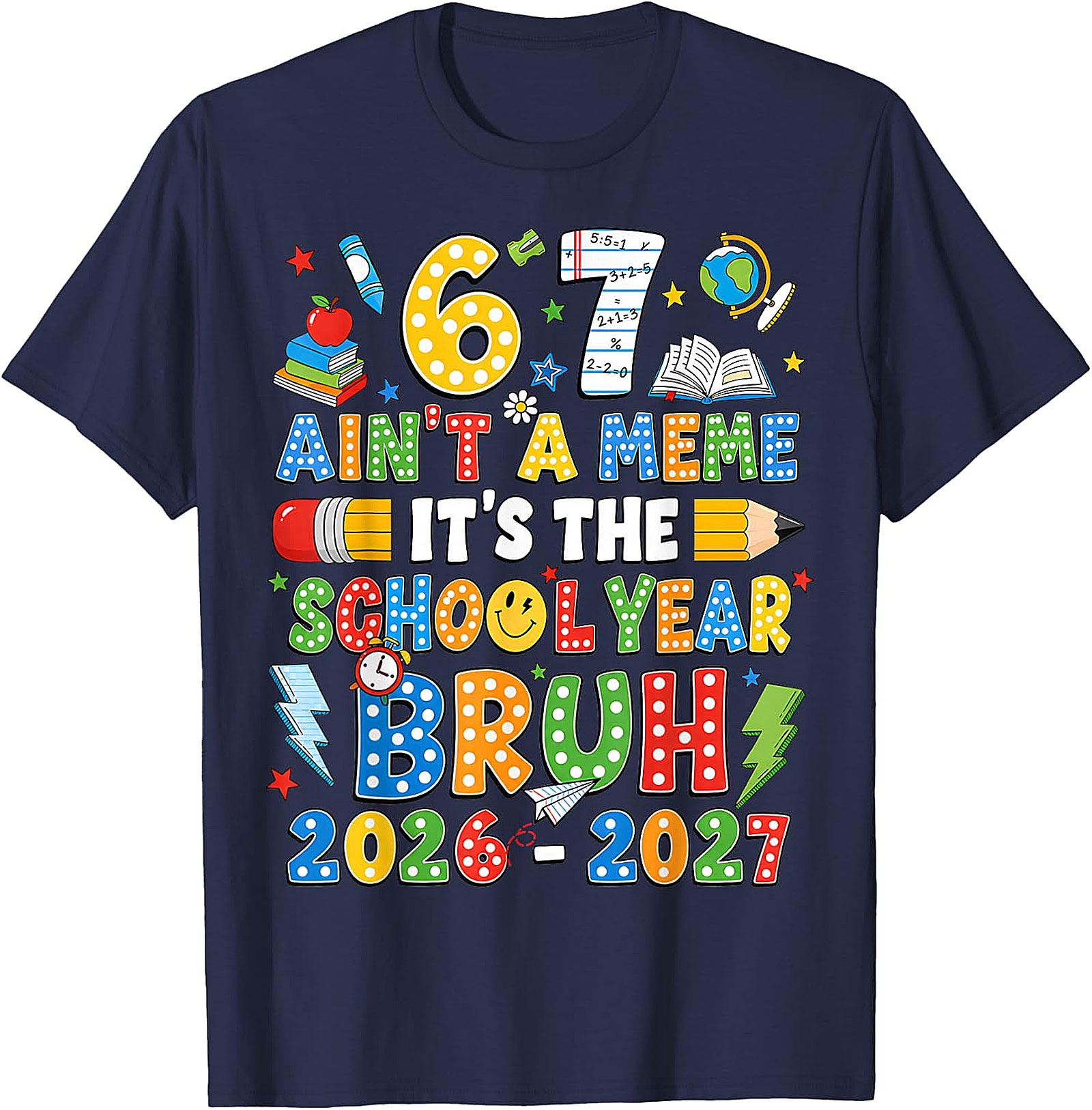 Bruh 67 School Year 2026-2027 T-Shirt | Funny Back to School Tee