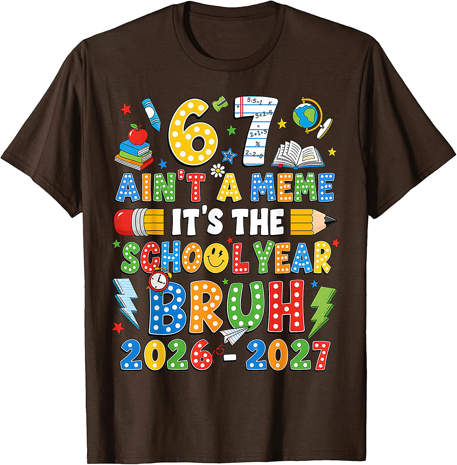 Bruh 67 School Year 2026-2027 T-Shirt | Funny Back to School Tee