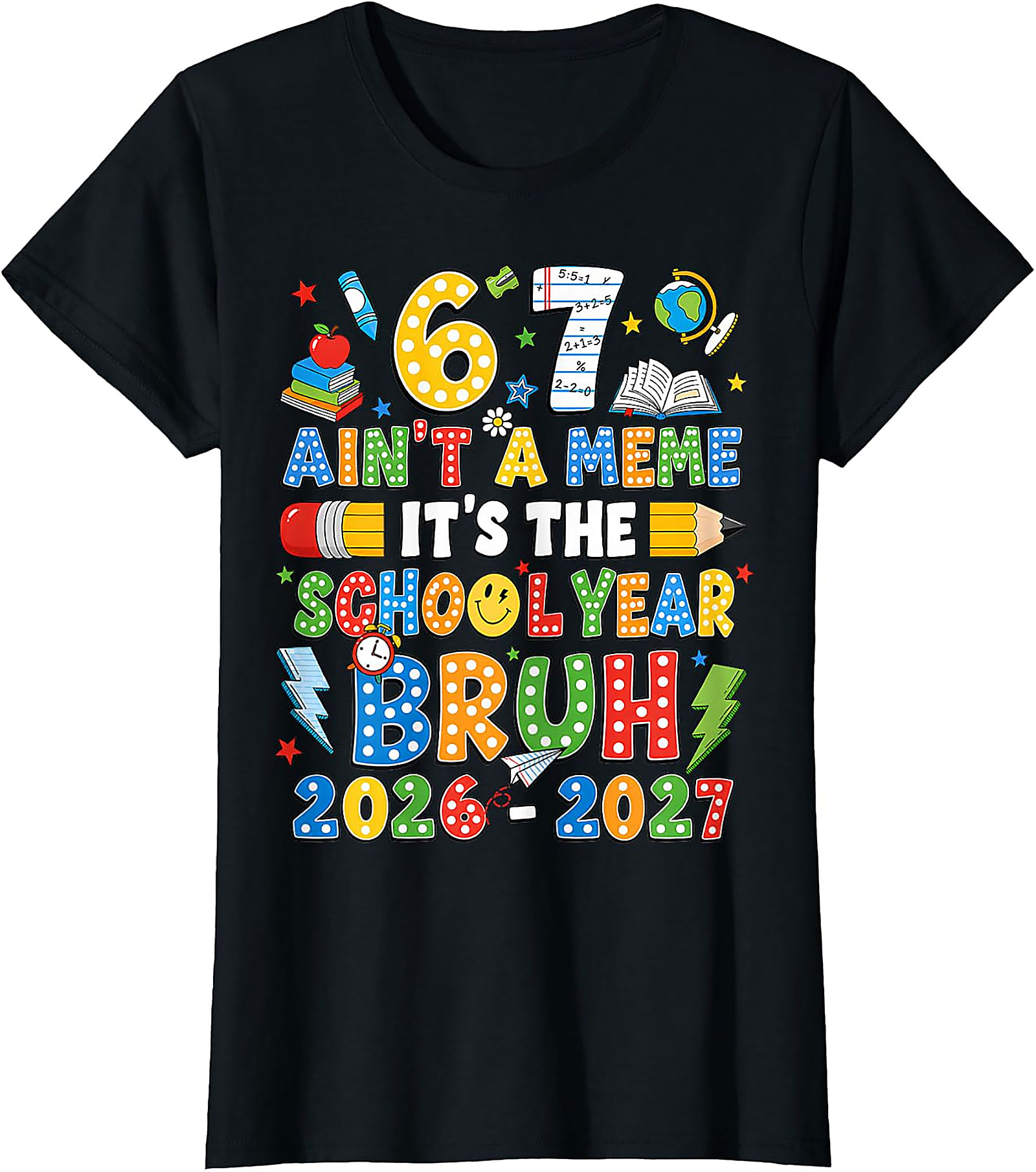 Bruh 67 School Year 2026-2027 T-Shirt | Funny Back to School Tee