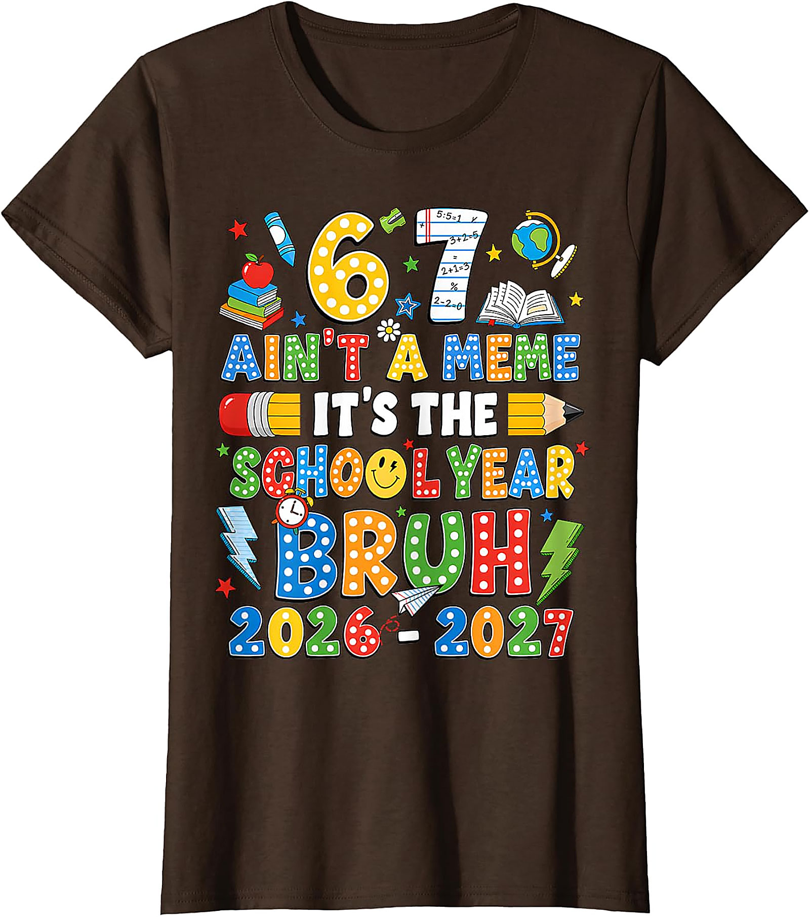 Bruh 67 School Year 2026-2027 T-Shirt | Funny Back to School Tee