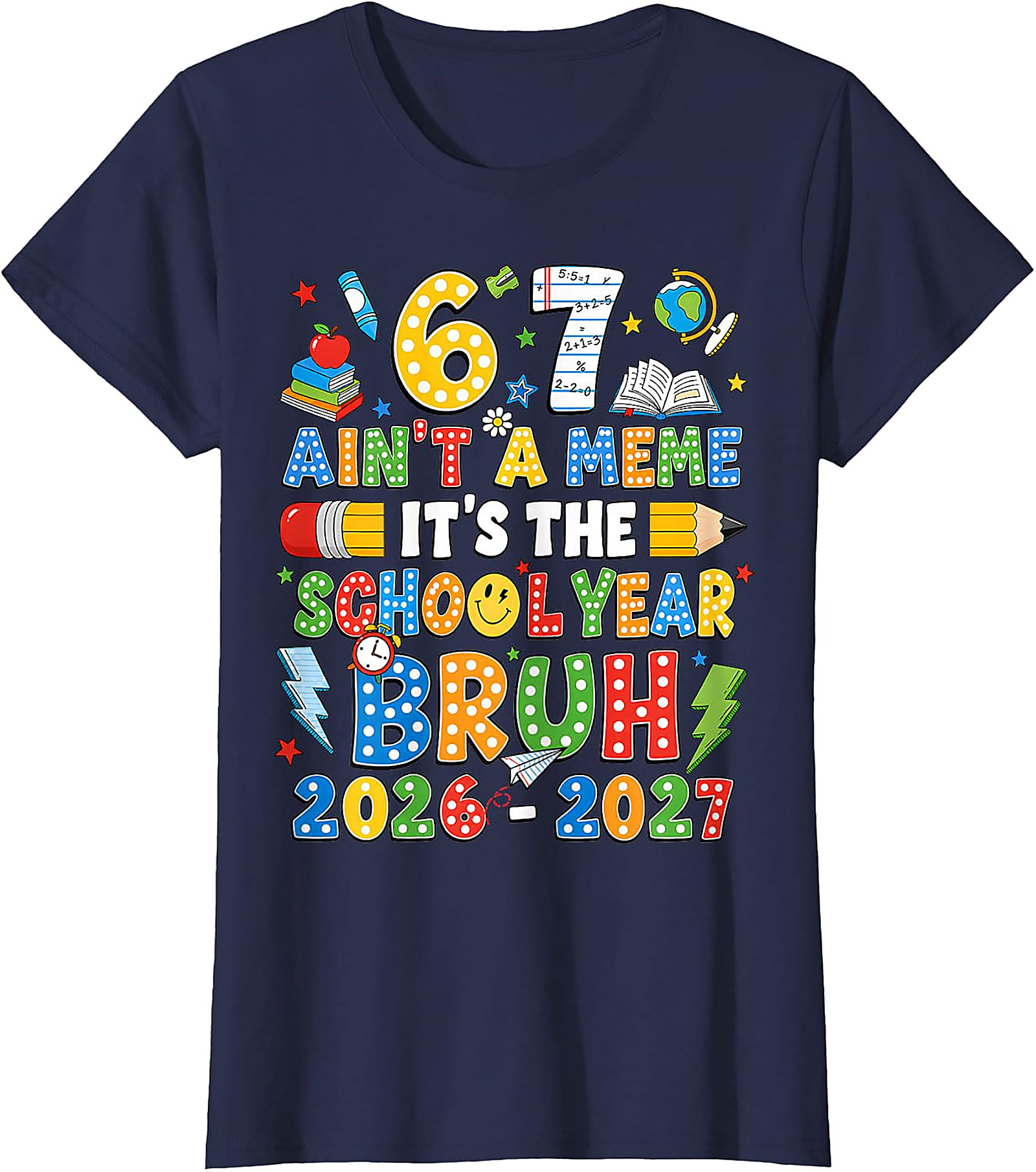 Bruh 67 School Year 2026-2027 T-Shirt | Funny Back to School Tee