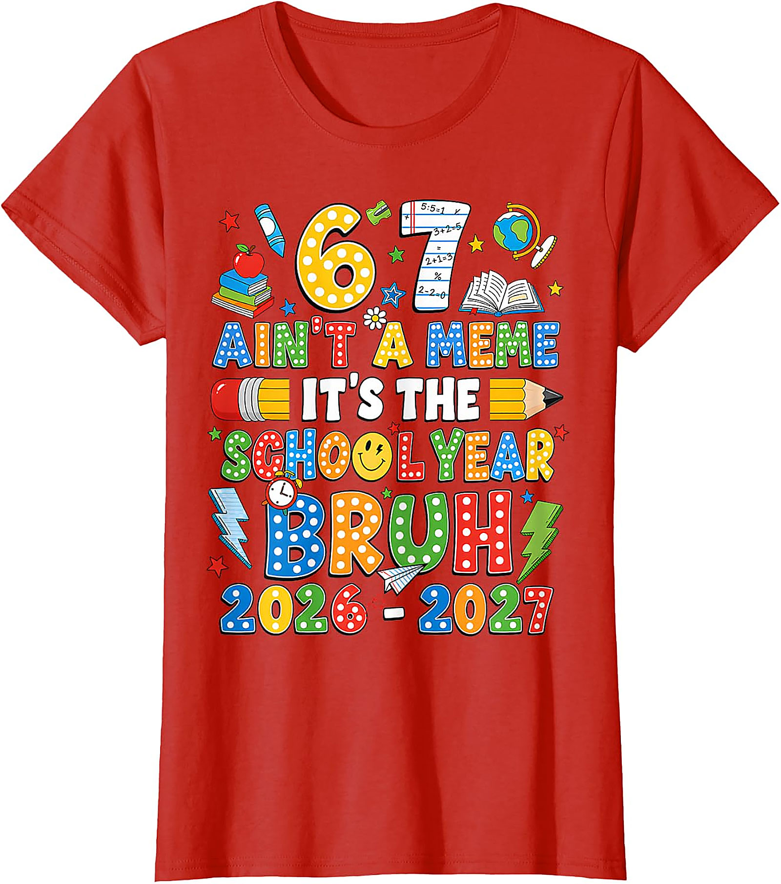 Bruh 67 School Year 2026-2027 T-Shirt | Funny Back to School Tee