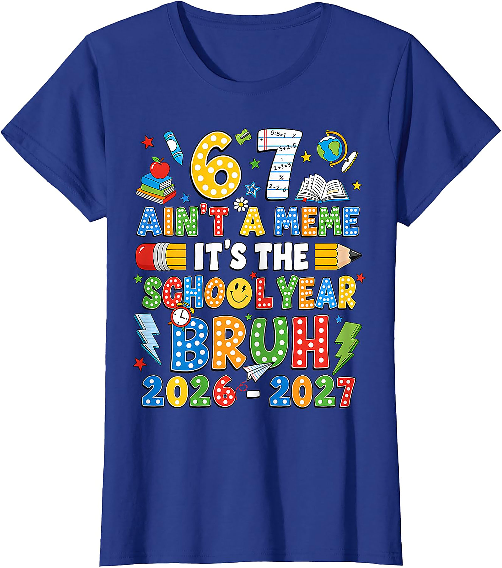 Bruh 67 School Year 2026-2027 T-Shirt | Funny Back to School Tee