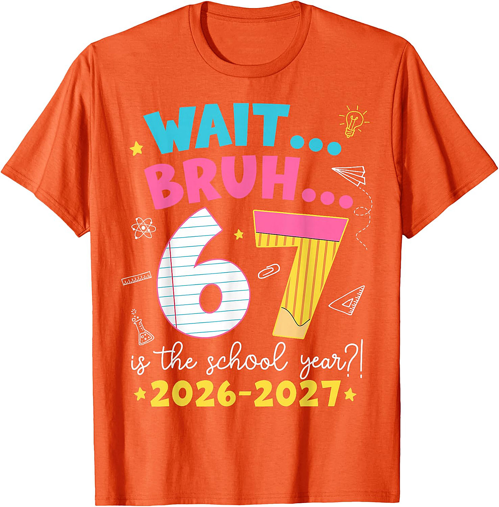 Wait Bruh 67 School Year T-Shirt | Funny 2026-2027 Tee