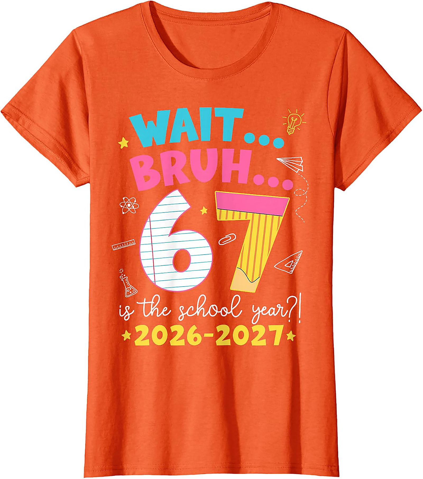 Wait Bruh 67 School Year T-Shirt | Funny 2026-2027 Tee