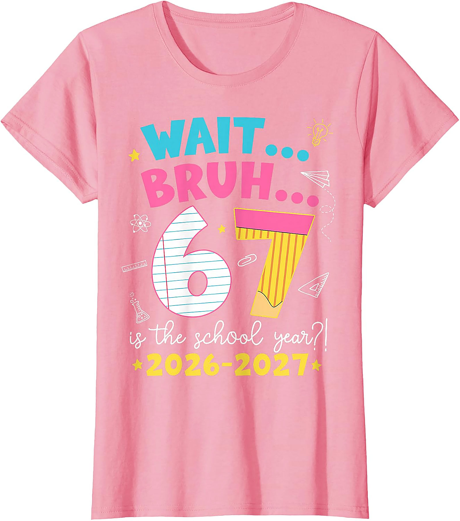 Wait Bruh 67 School Year T-Shirt | Funny 2026-2027 Tee