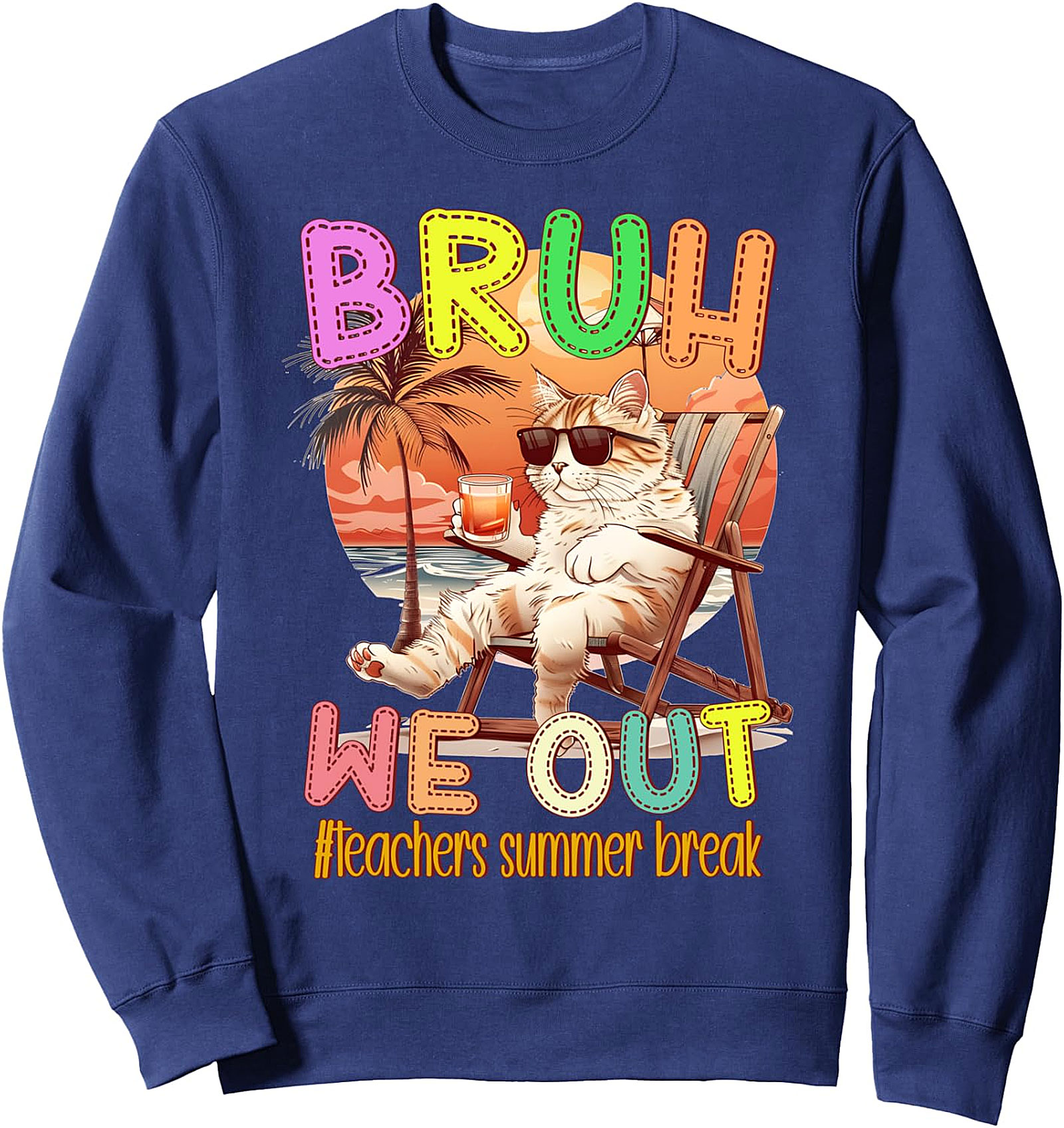 Teachers Summer Break Cat Sweatshirt - Bruh, We Out!