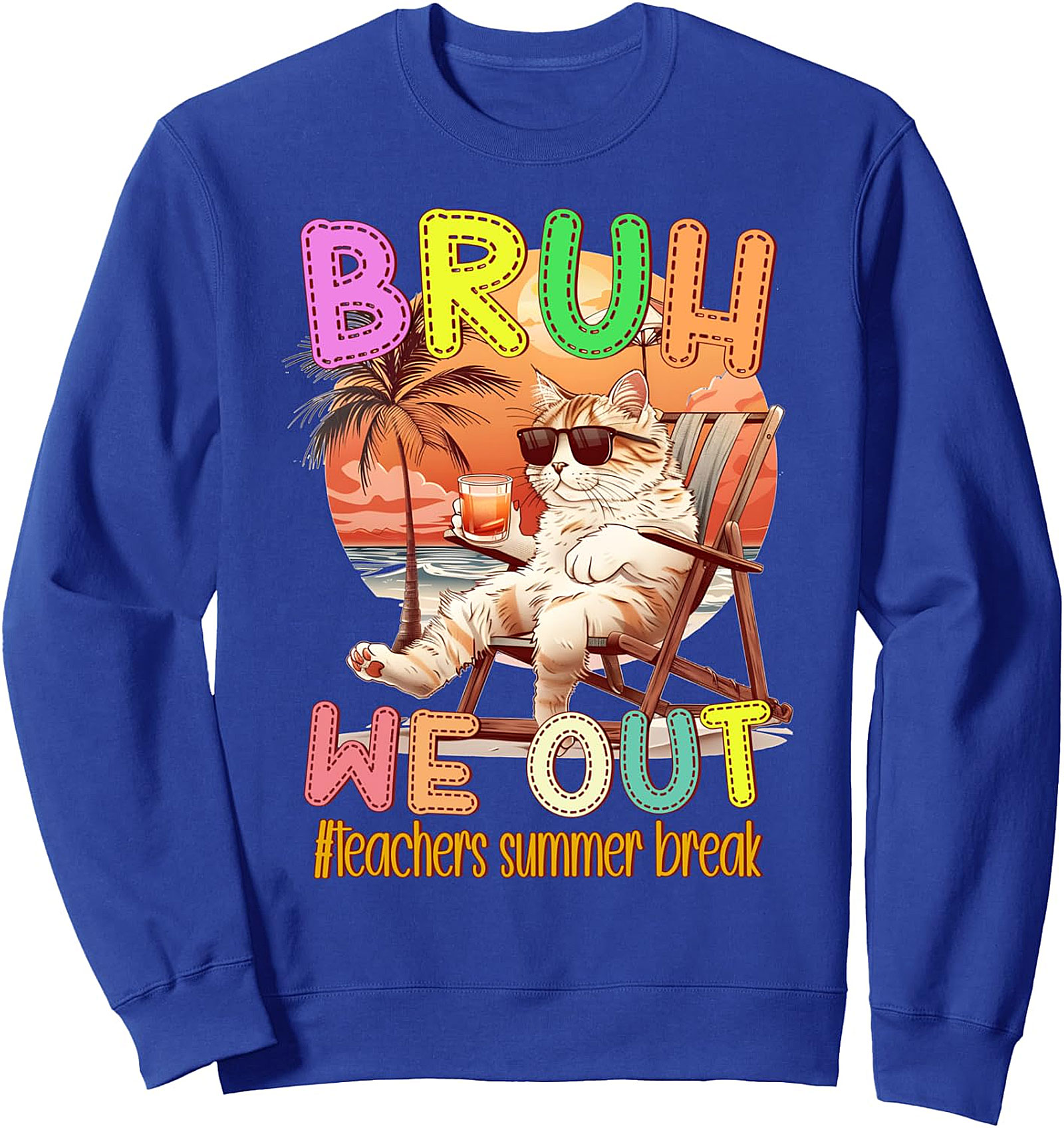 Teachers Summer Break Cat Sweatshirt - Bruh, We Out!