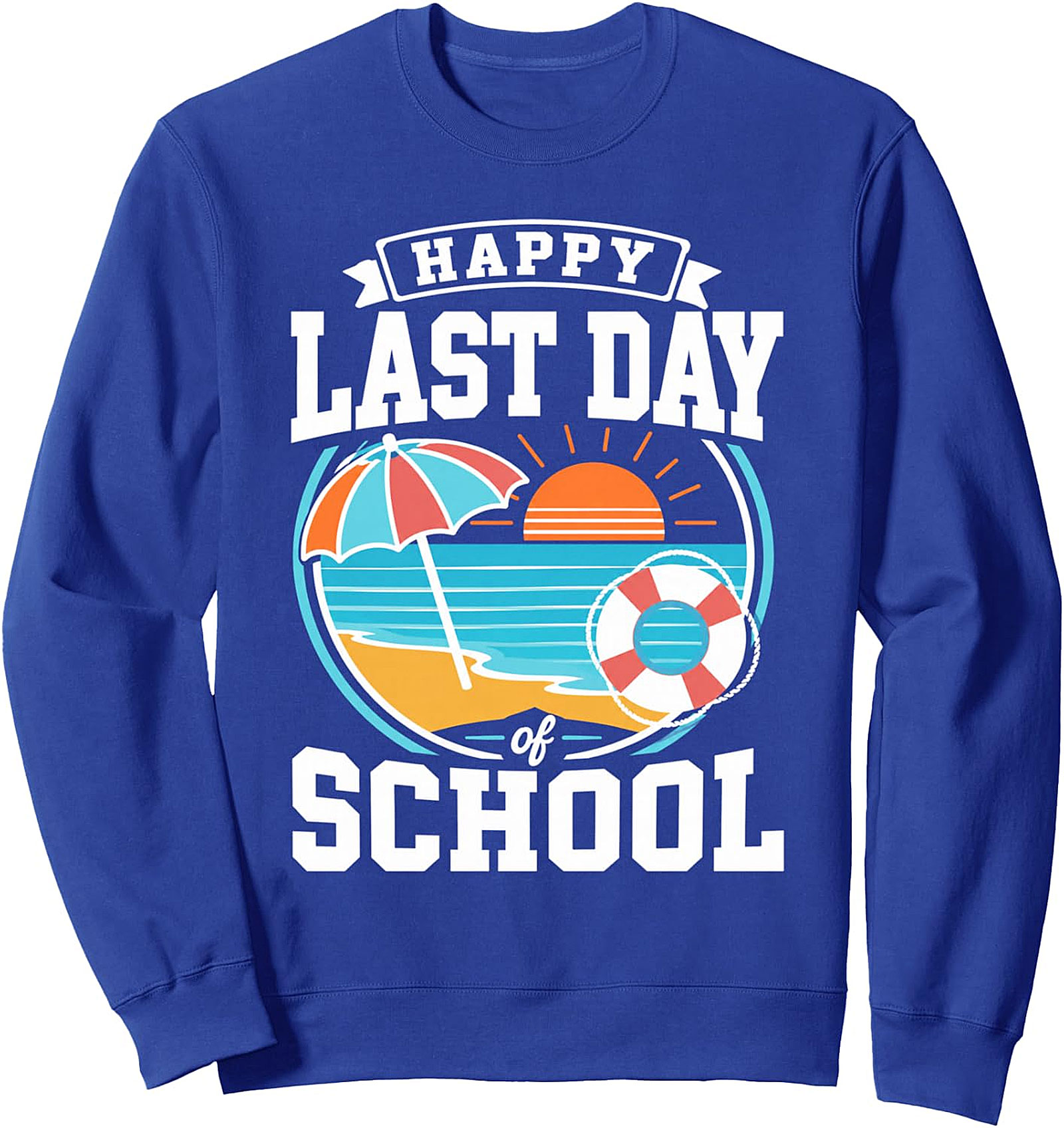  Happy Last Day of School Sweatshirt | Summer Vacation Fun
