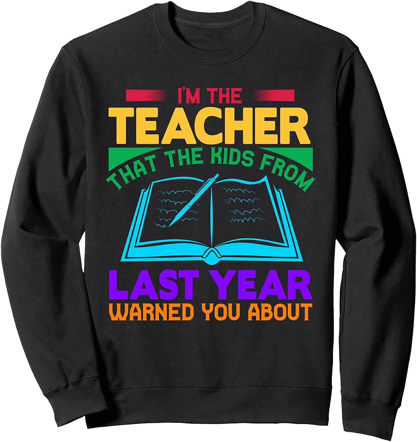 I'm The Teacher Warned You About | Funny Teacher Sweatshirt