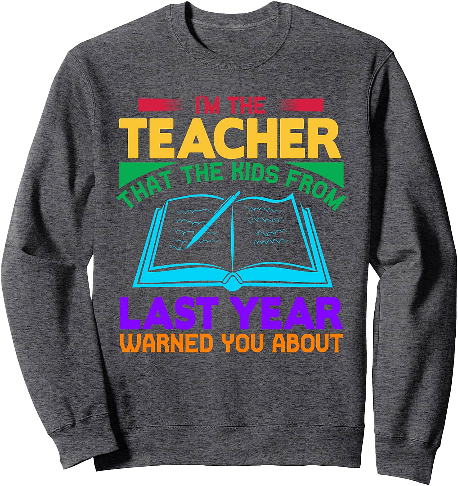  I'm The Teacher Warned You About | Funny Teacher Sweatshirt