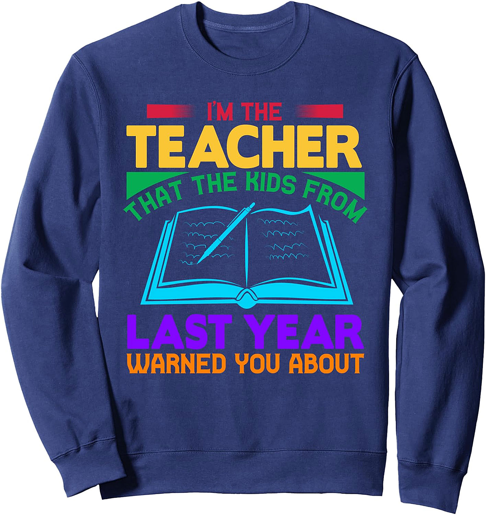  I'm The Teacher Warned You About | Funny Teacher Sweatshirt