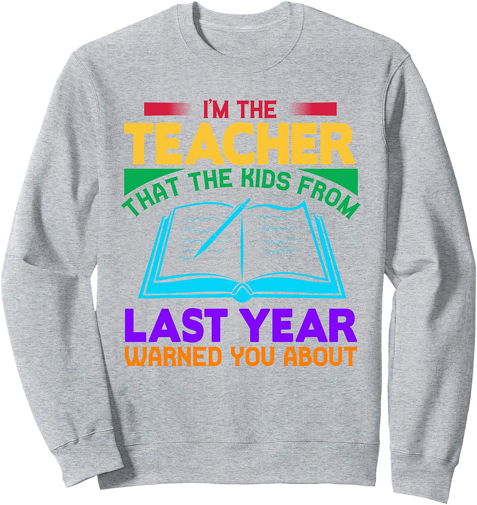  I'm The Teacher Warned You About | Funny Teacher Sweatshirt
