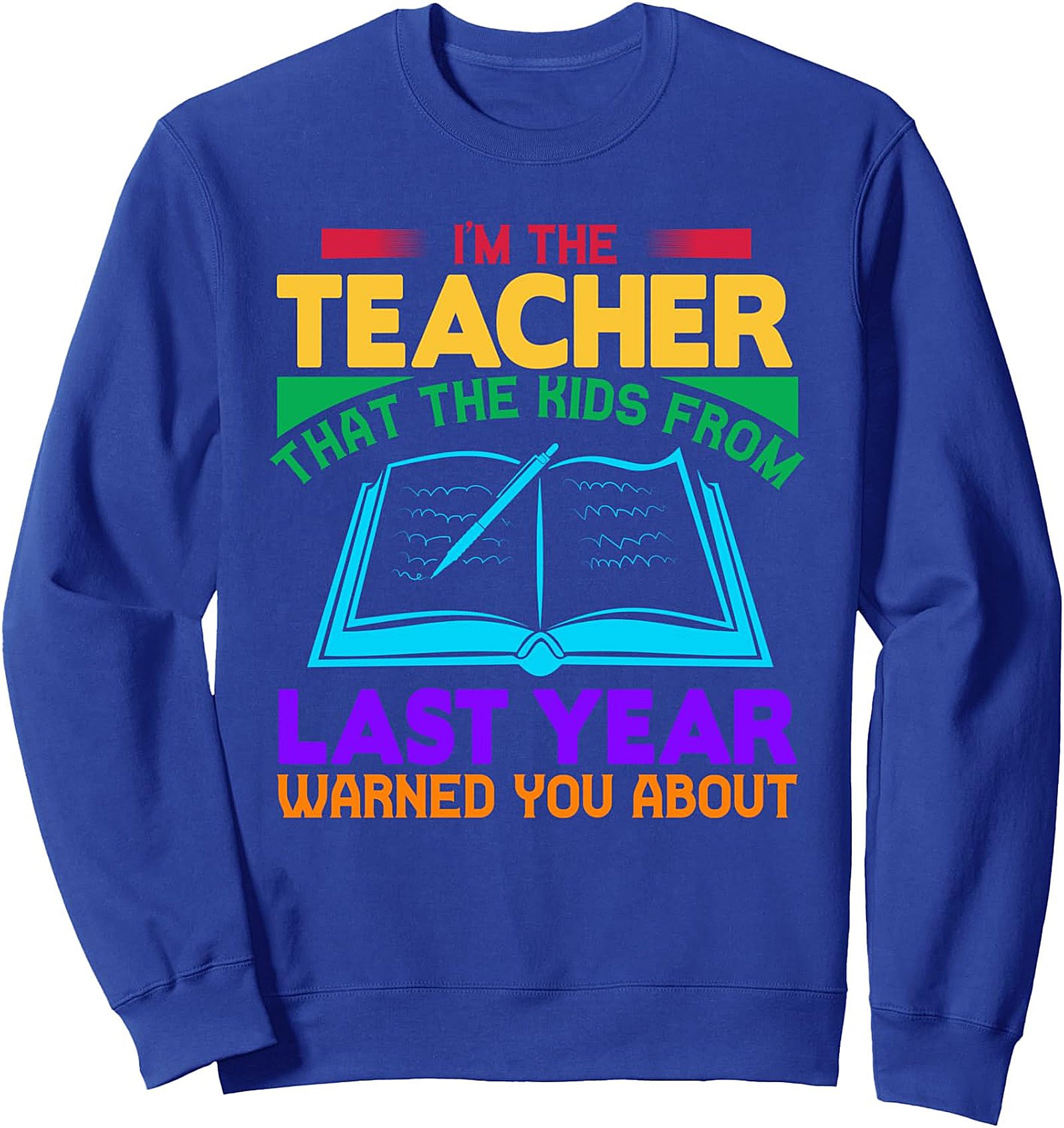  I'm The Teacher Warned You About | Funny Teacher Sweatshirt