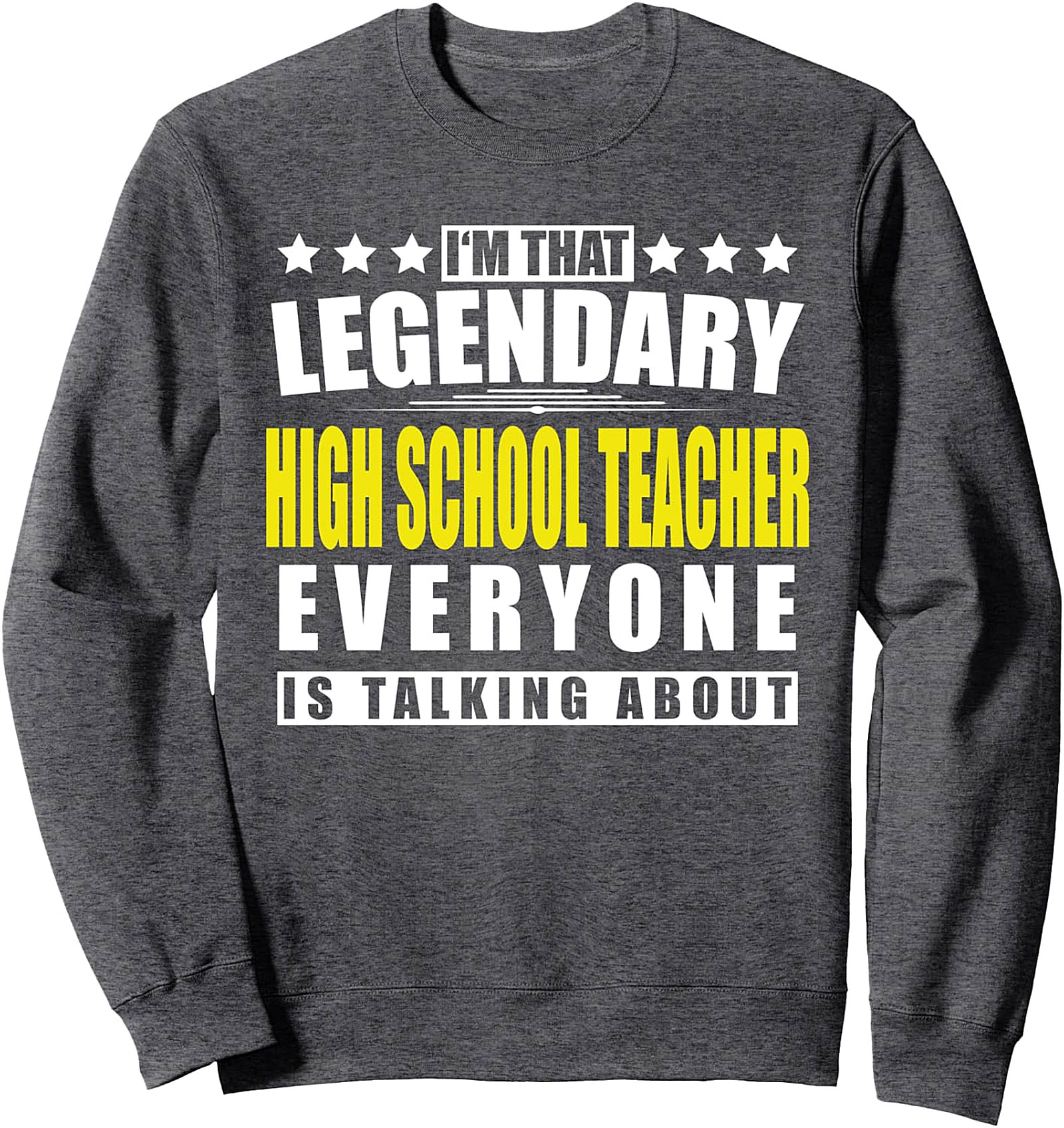 High School Teacher Sweatshirt | Funny Legendary Educator Gift