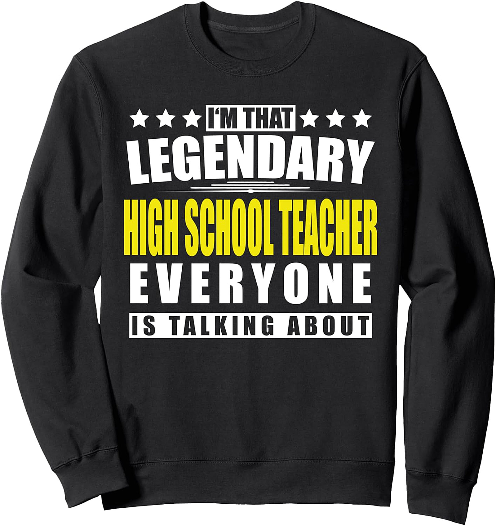 High School Teacher Sweatshirt | Funny Legendary Educator Gift
