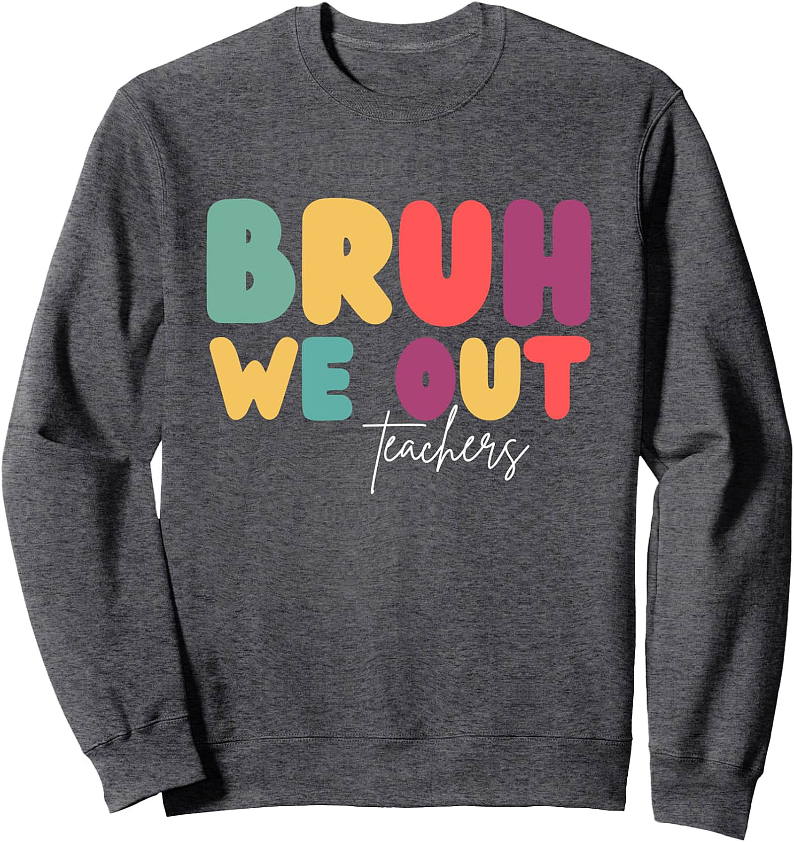  Bruh We Out Teachers Funny Summer Sweatshirt | Unisex