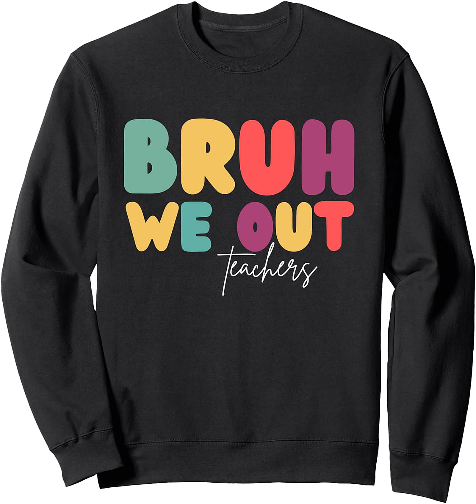 Bruh We Out Teachers Funny Summer Sweatshirt | Unisex