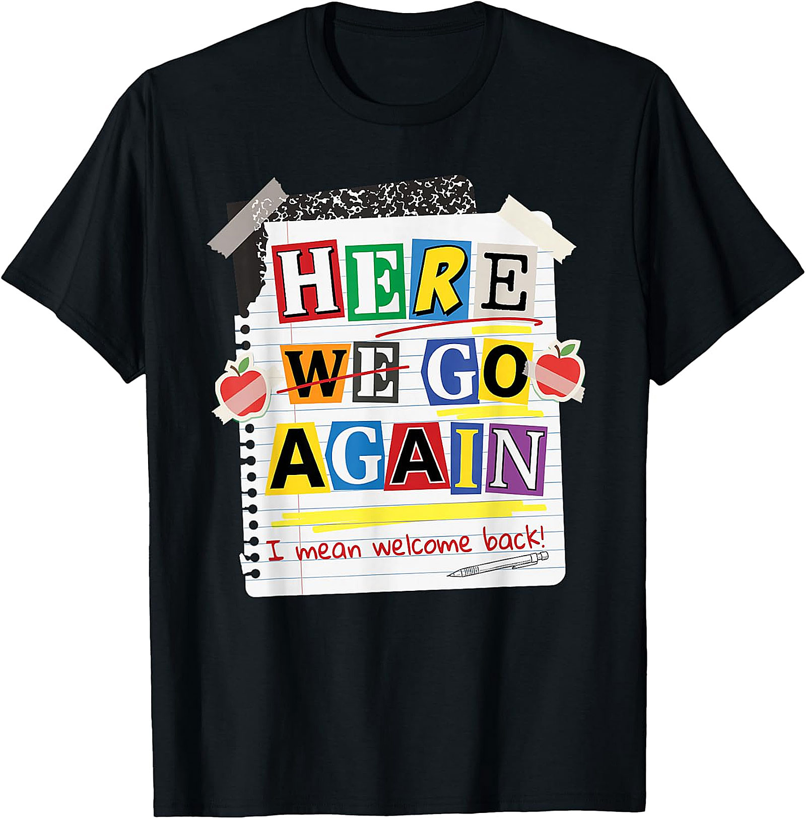 Here We Go Again Teacher T-Shirt | Funny Back to School Tee