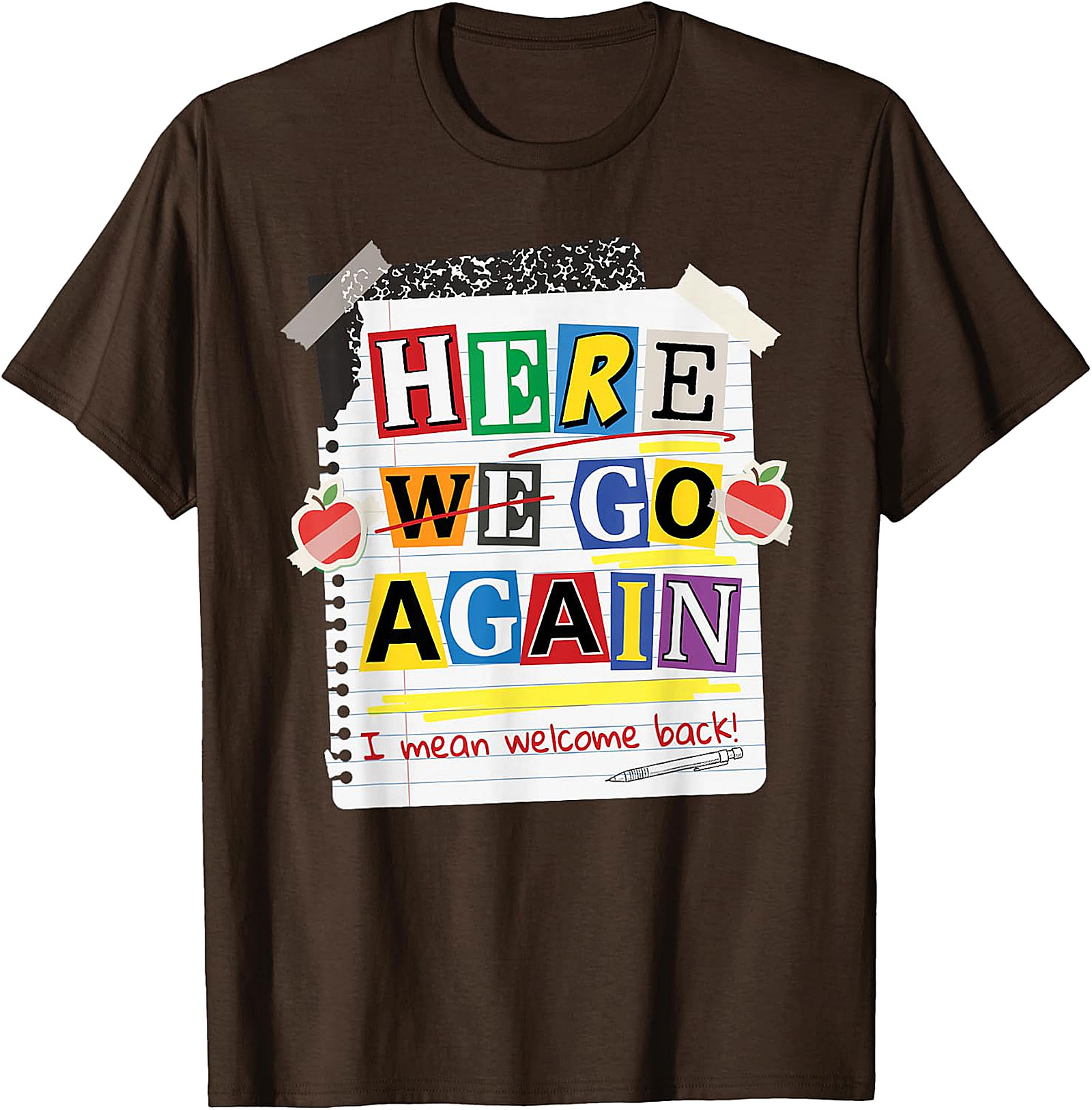 Here We Go Again Teacher T-Shirt | Funny Back to School Tee