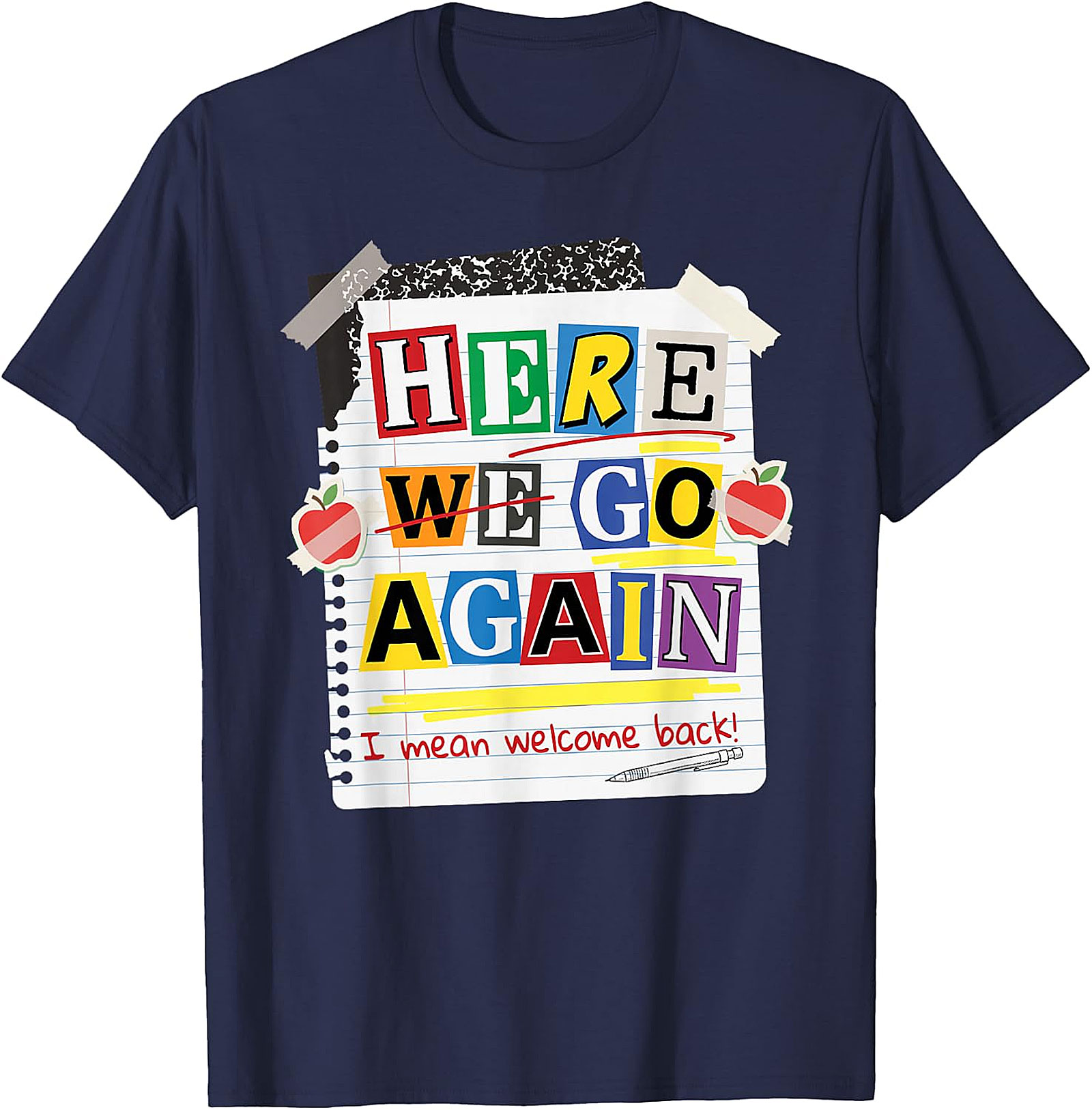 Here We Go Again Teacher T-Shirt | Funny Back to School Tee