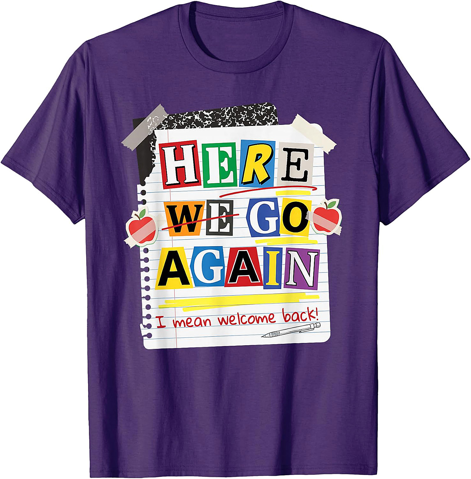Here We Go Again Teacher T-Shirt | Funny Back to School Tee