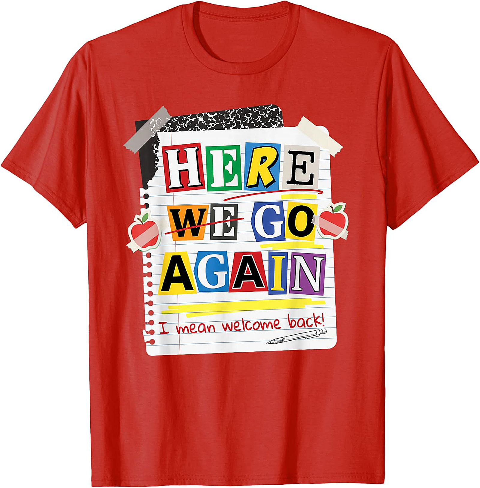 Here We Go Again Teacher T-Shirt | Funny Back to School Tee