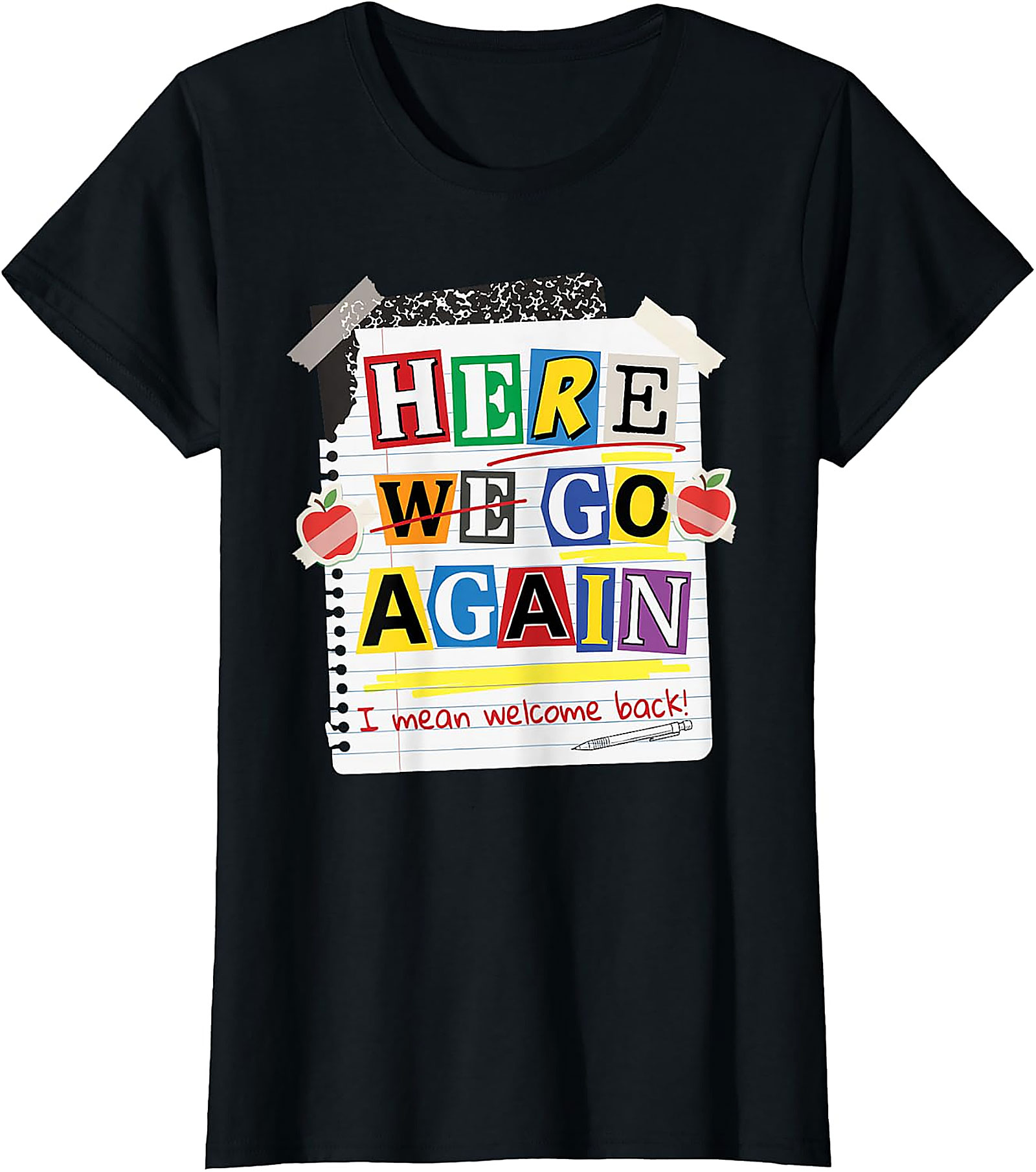 Here We Go Again Teacher T-Shirt | Funny Back to School Tee