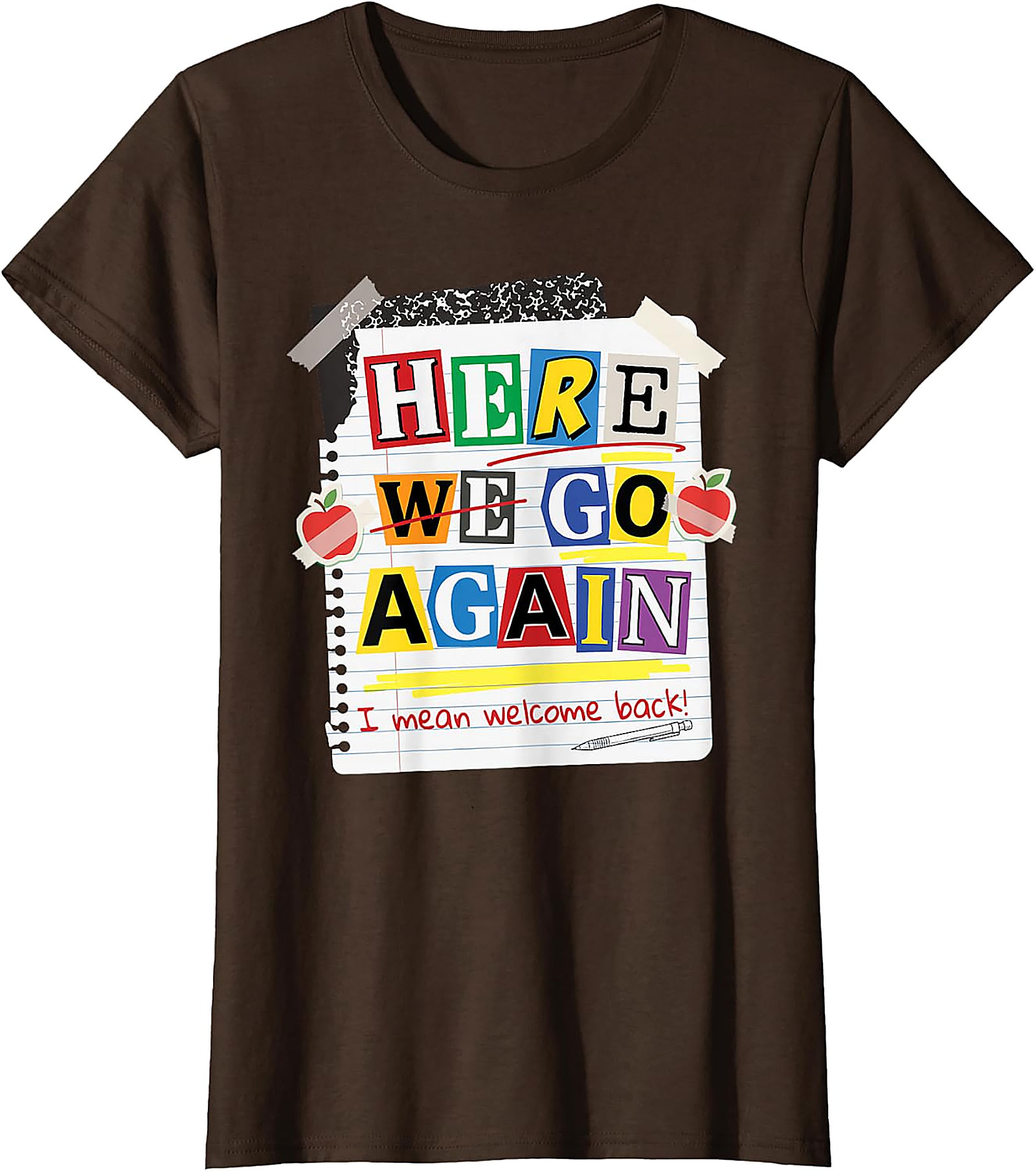 Here We Go Again Teacher T-Shirt | Funny Back to School Tee