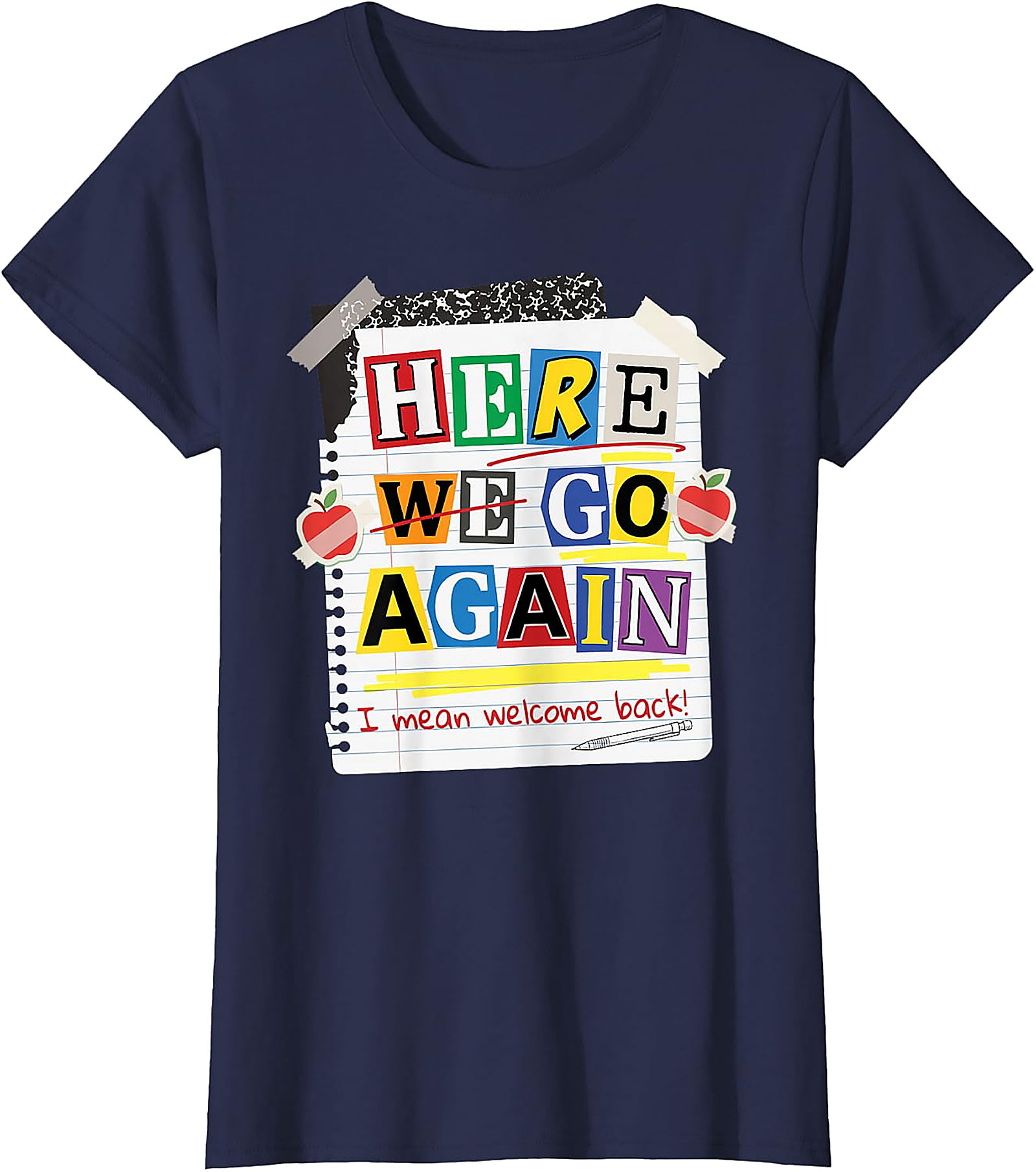 Here We Go Again Teacher T-Shirt | Funny Back to School Tee
