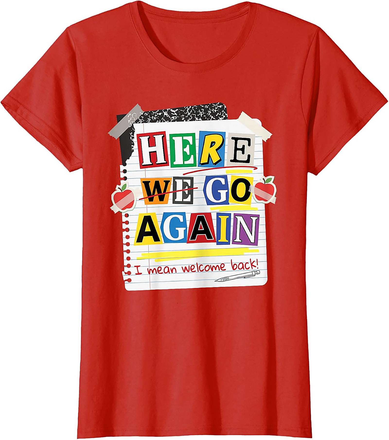 Here We Go Again Teacher T-Shirt | Funny Back to School Tee