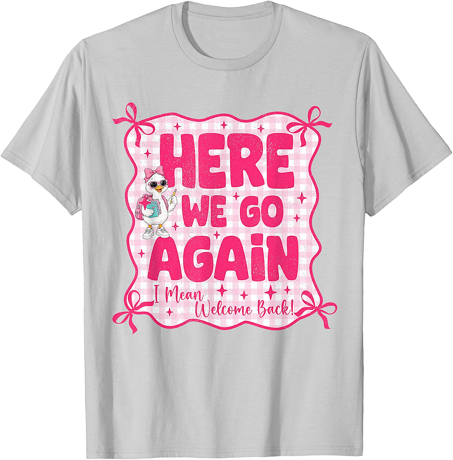 Here We Go Again Back to School Teacher Funny T-Shirt