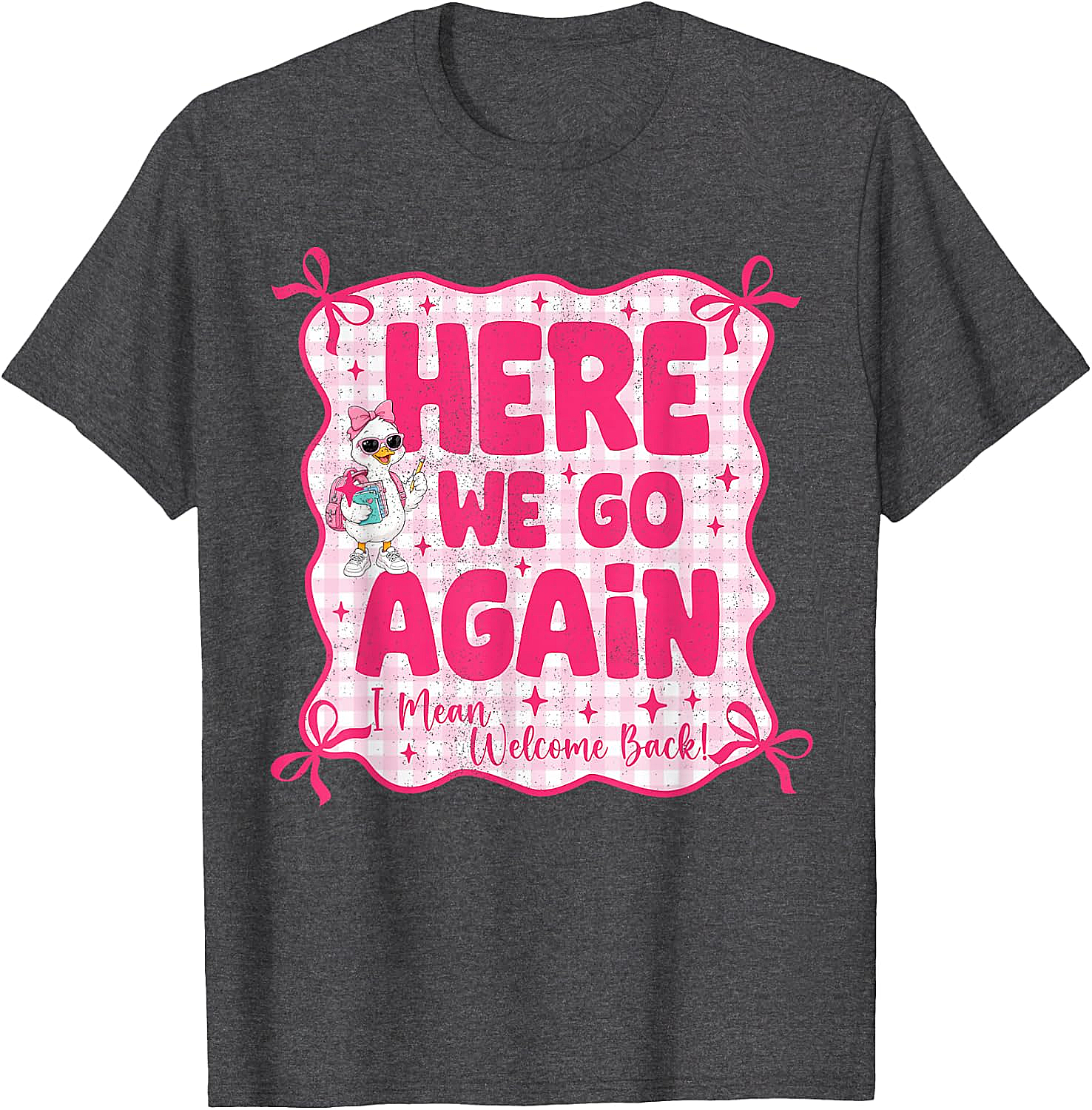 Here We Go Again Back to School Teacher Funny T-Shirt