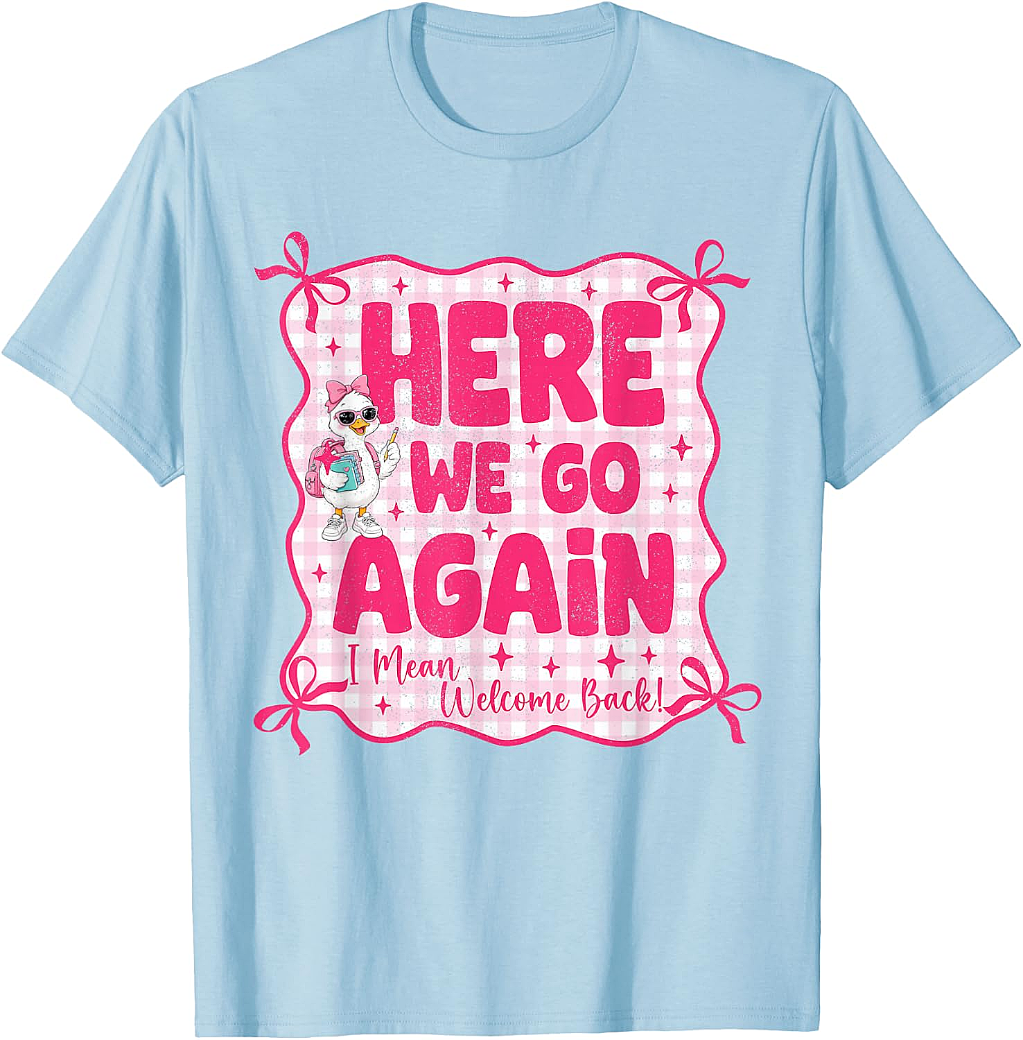 Here We Go Again Back to School Teacher Funny T-Shirt