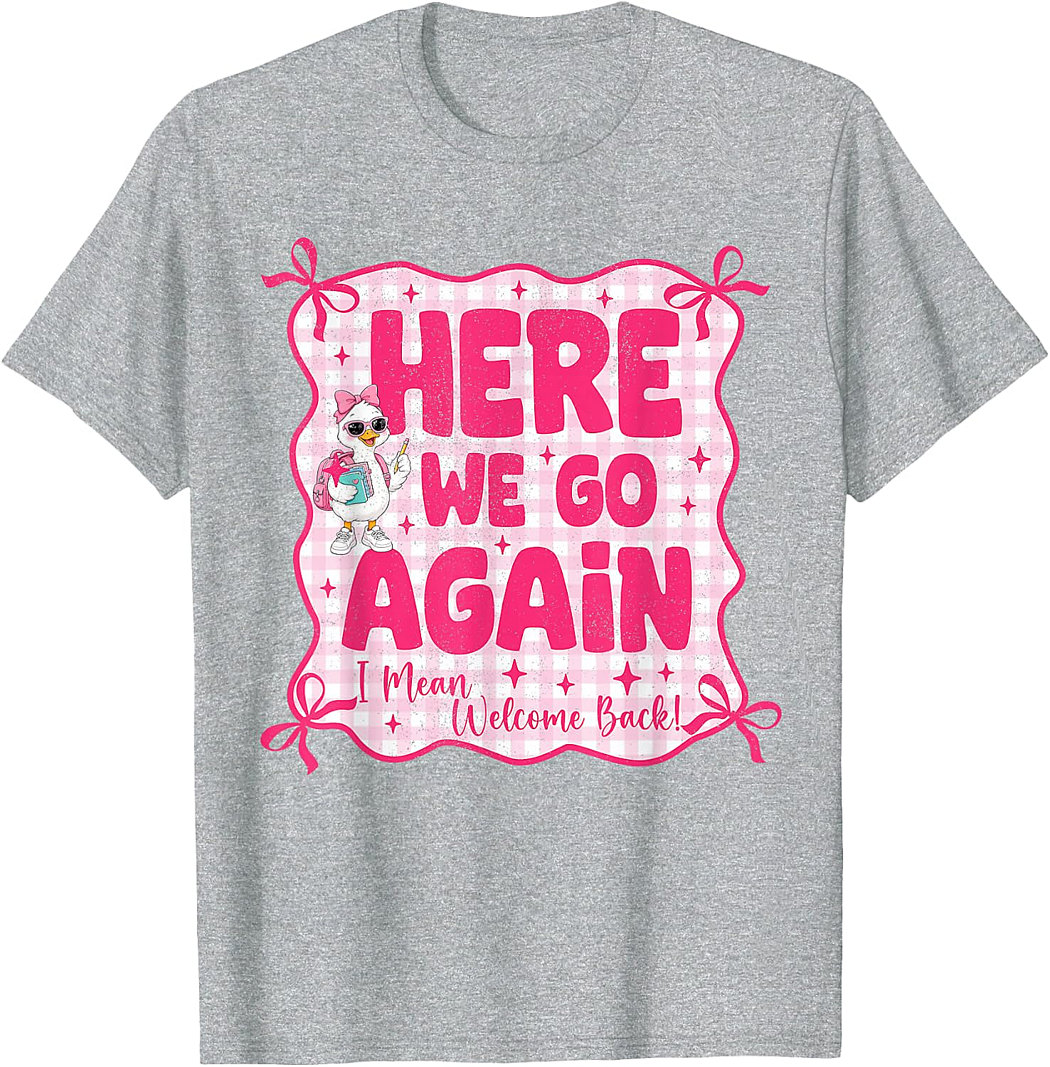 Here We Go Again Back to School Teacher Funny T-Shirt