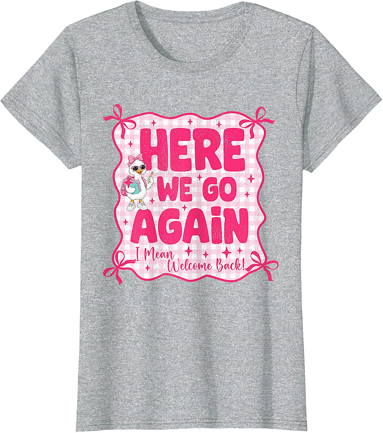 Here We Go Again Back to School Teacher Funny T-Shirt