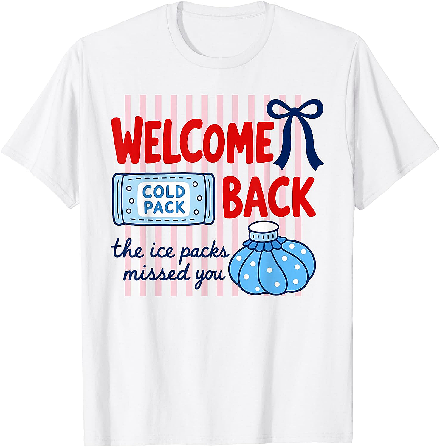 Welcome Back Ice Packs Missed You School Nurse T-Shirt
