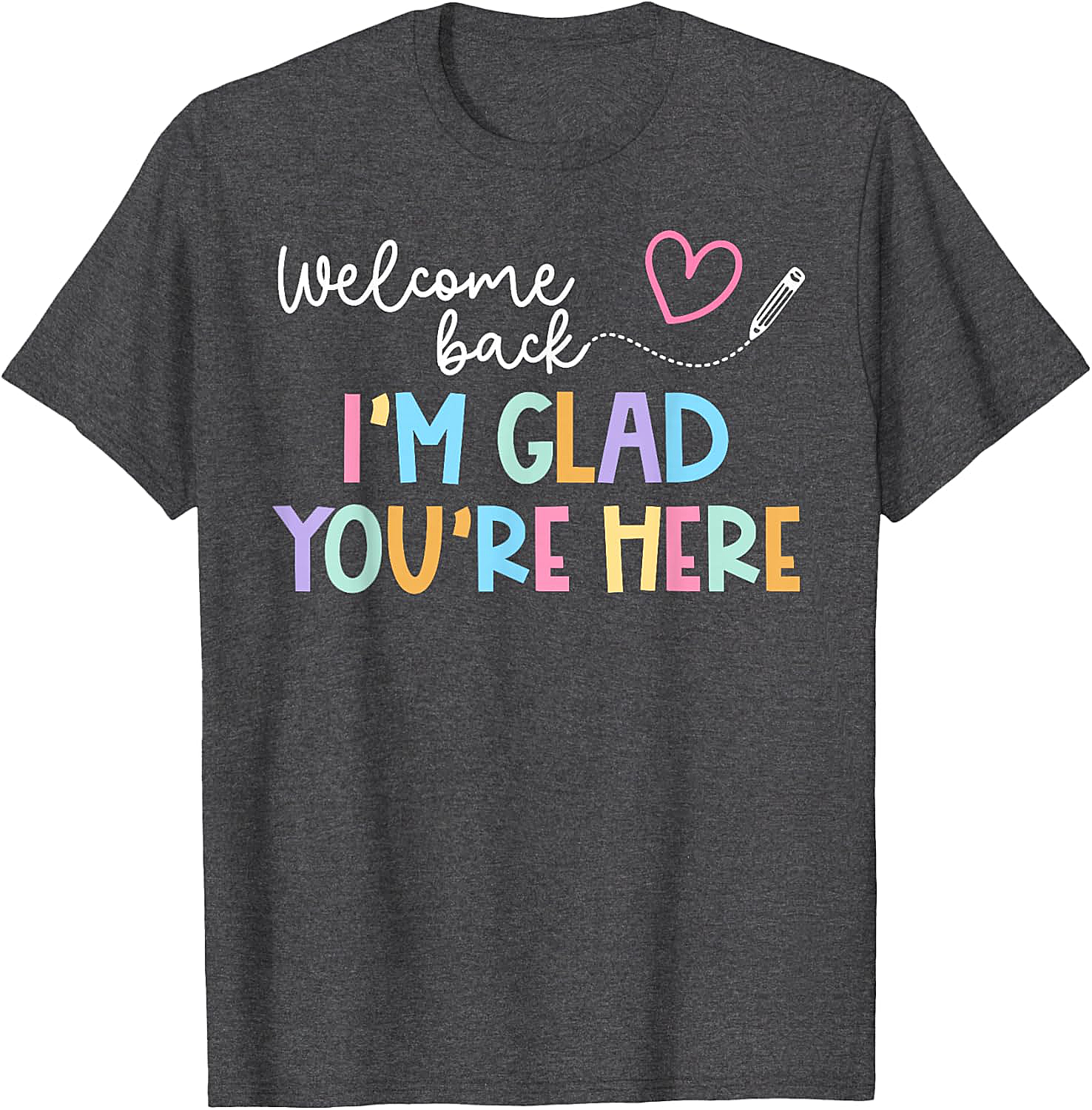  Welcome Back Teacher T-Shirt Glad You're Here Tee